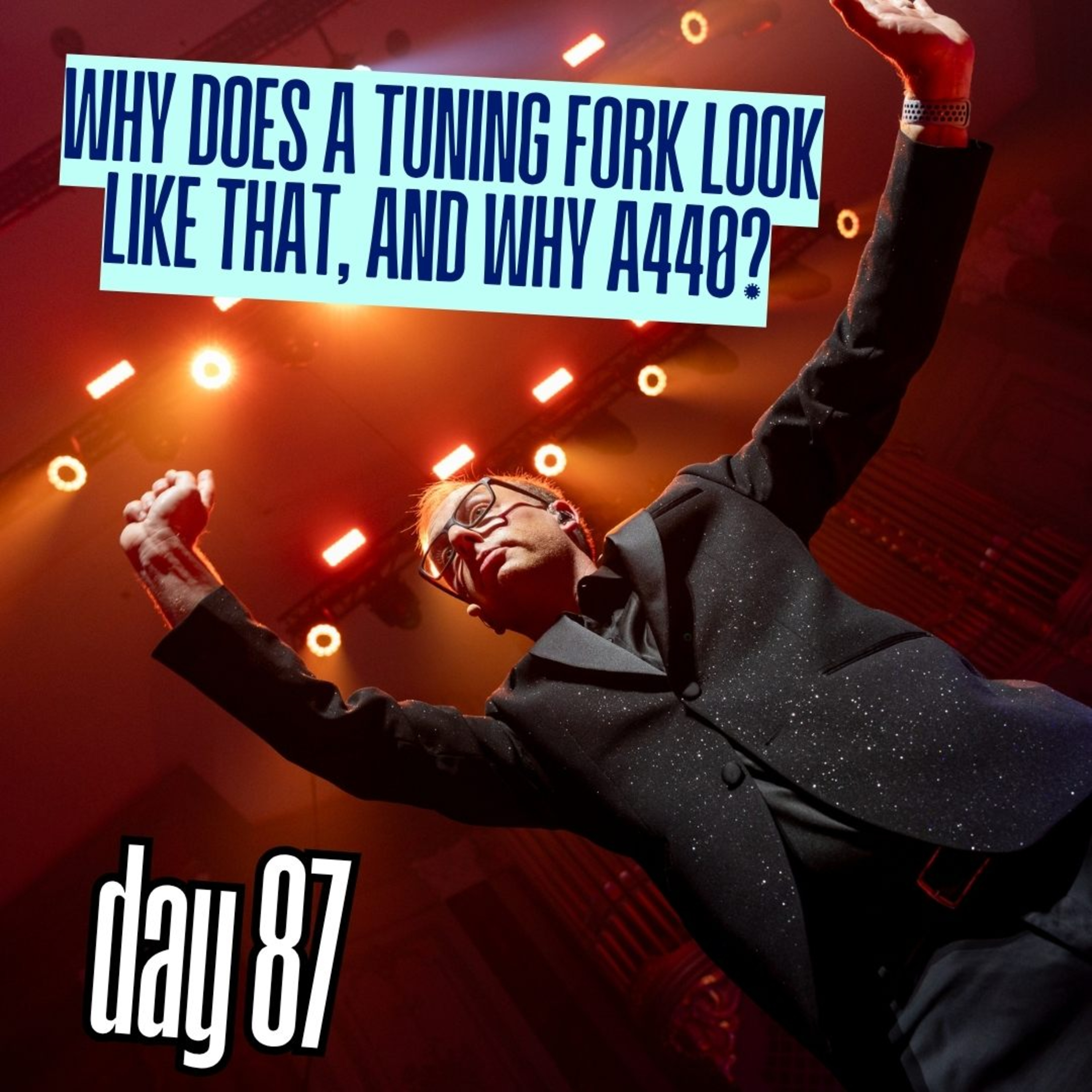 Day 87: Why is a tuning fork shaped the way it is, and how was the standard pitch (A440) chosen episode artwork