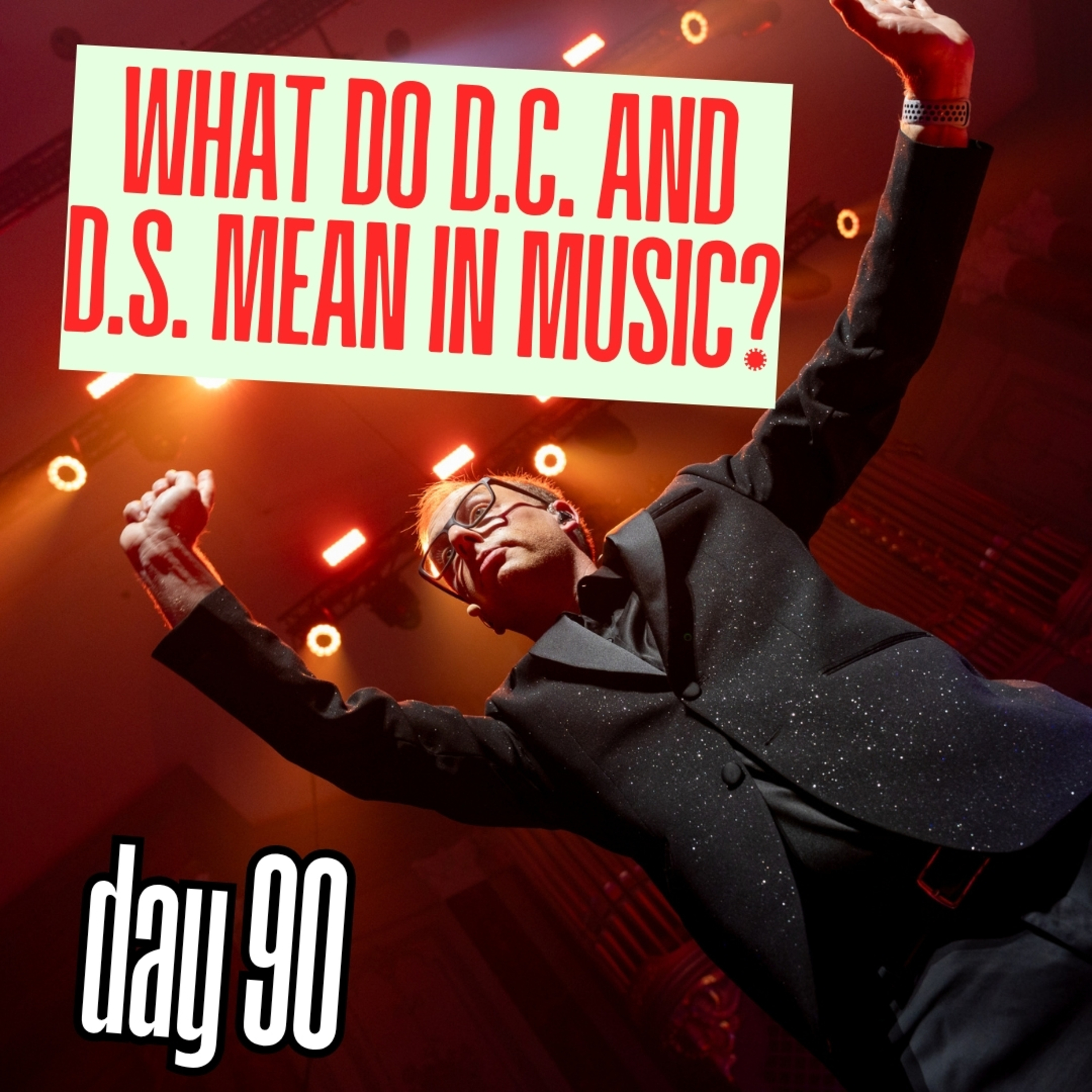 Day 90: I’ve noticed things like D.C. or D.S. written in music — what do those tell the musicians to do? episode artwork
