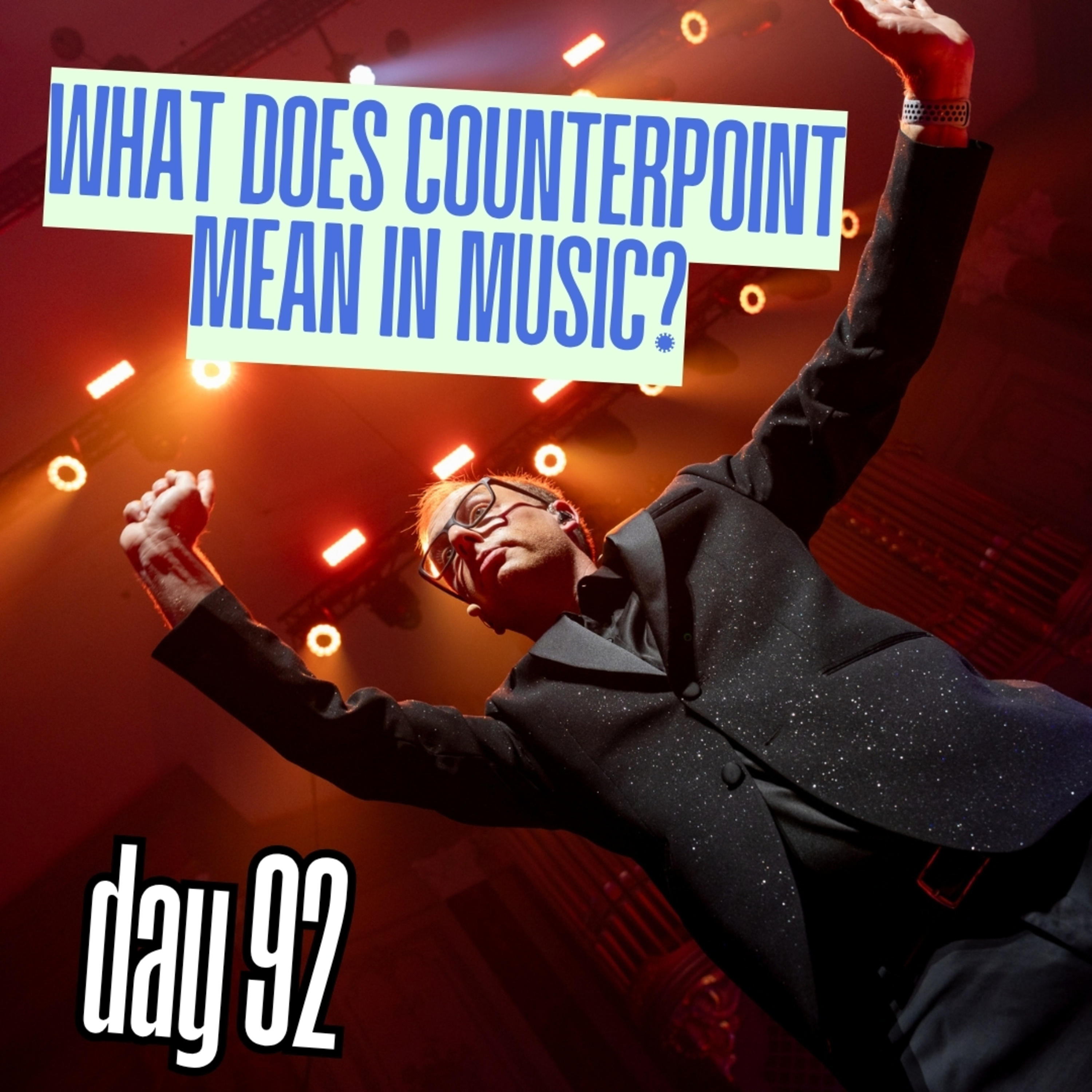 Day 92: What does counterpoint mean, and how do all those different melodies fit together without sounding messy? episode artwork
