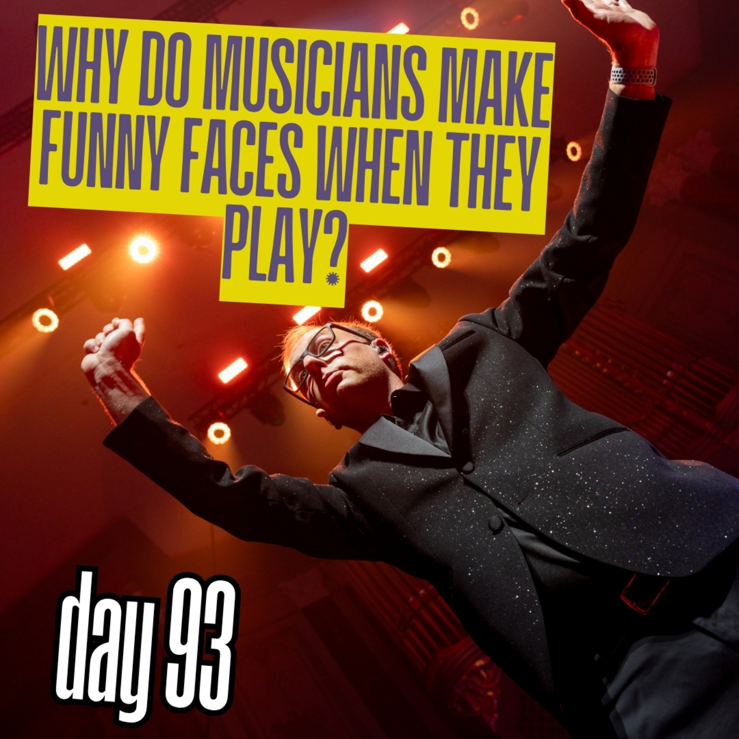 Day 93: Why do musicians make funny faces when they play? episode artwork