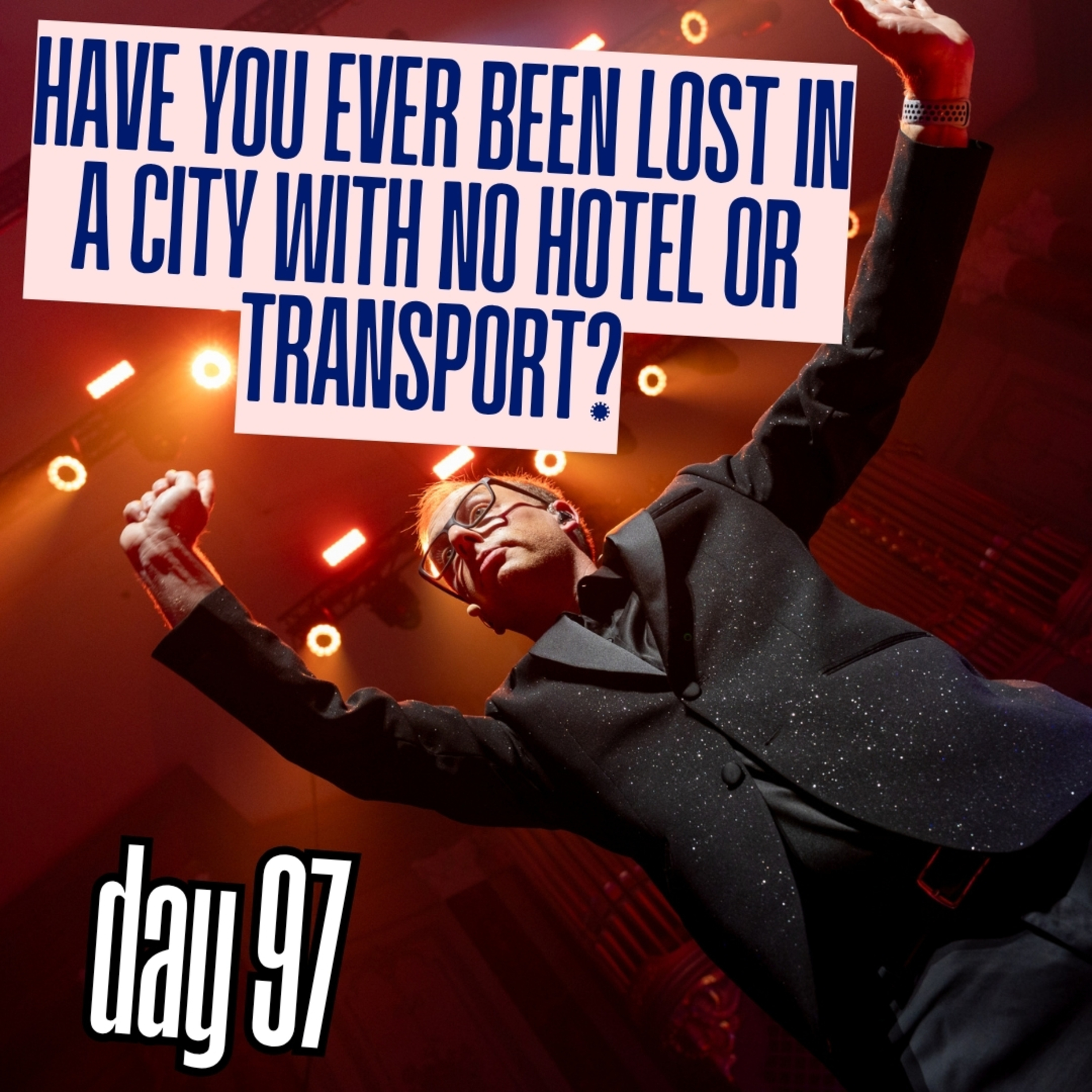 Day 97: Have you ever been stuck in a city you didn’t know, with no hotel or transport? episode artwork