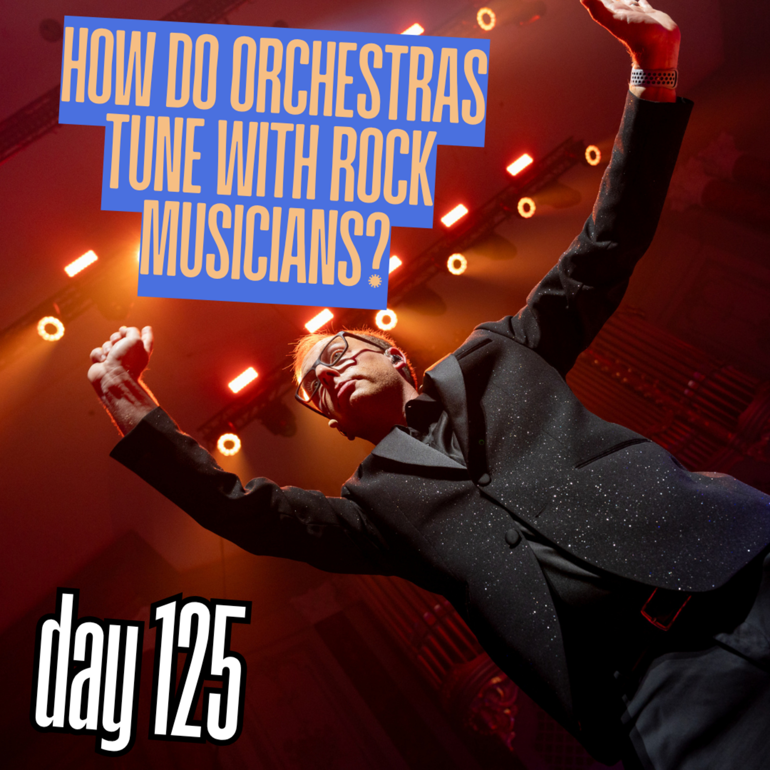 Day 125: How do orchestras tune with rock musicians? episode artwork