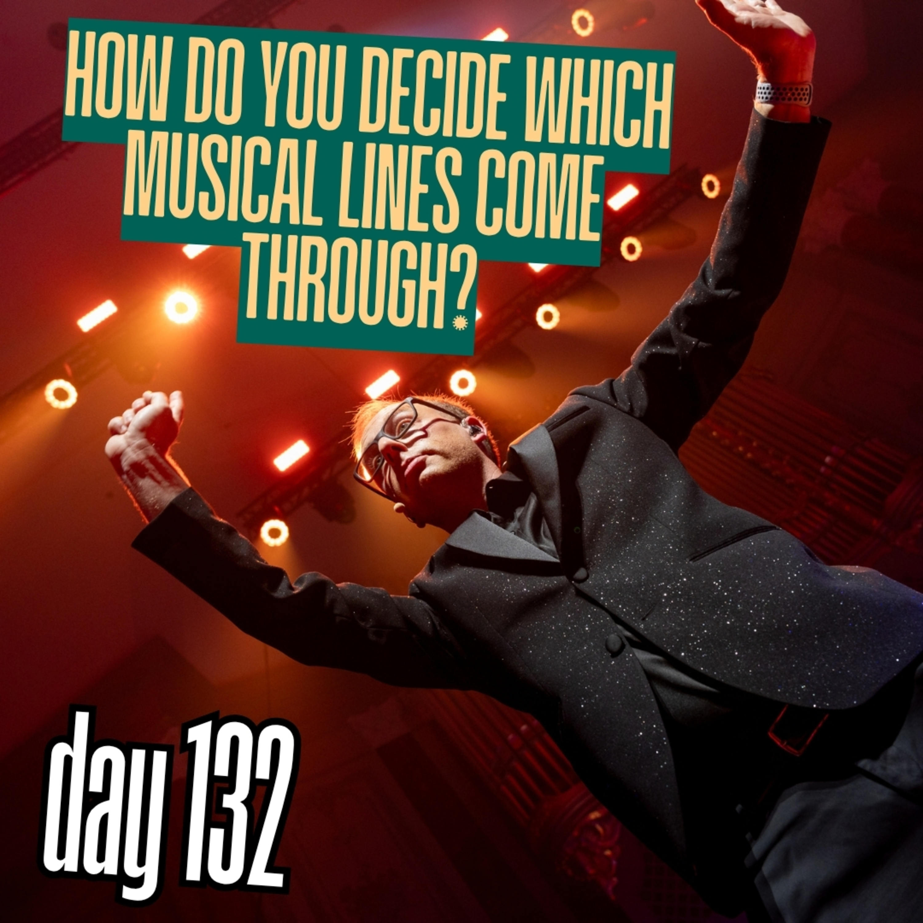 Day 132: How do you decide which musical lines come through? episode artwork