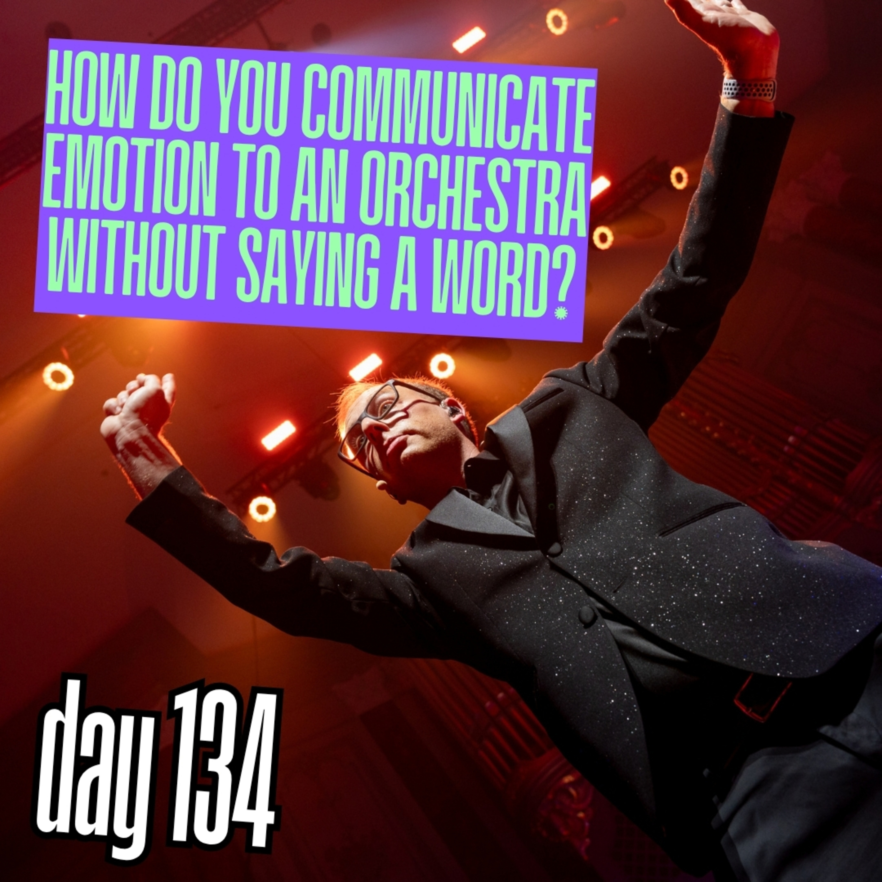 Day 134: How do you communicate emotion to an orchestra without saying a word?  episode artwork