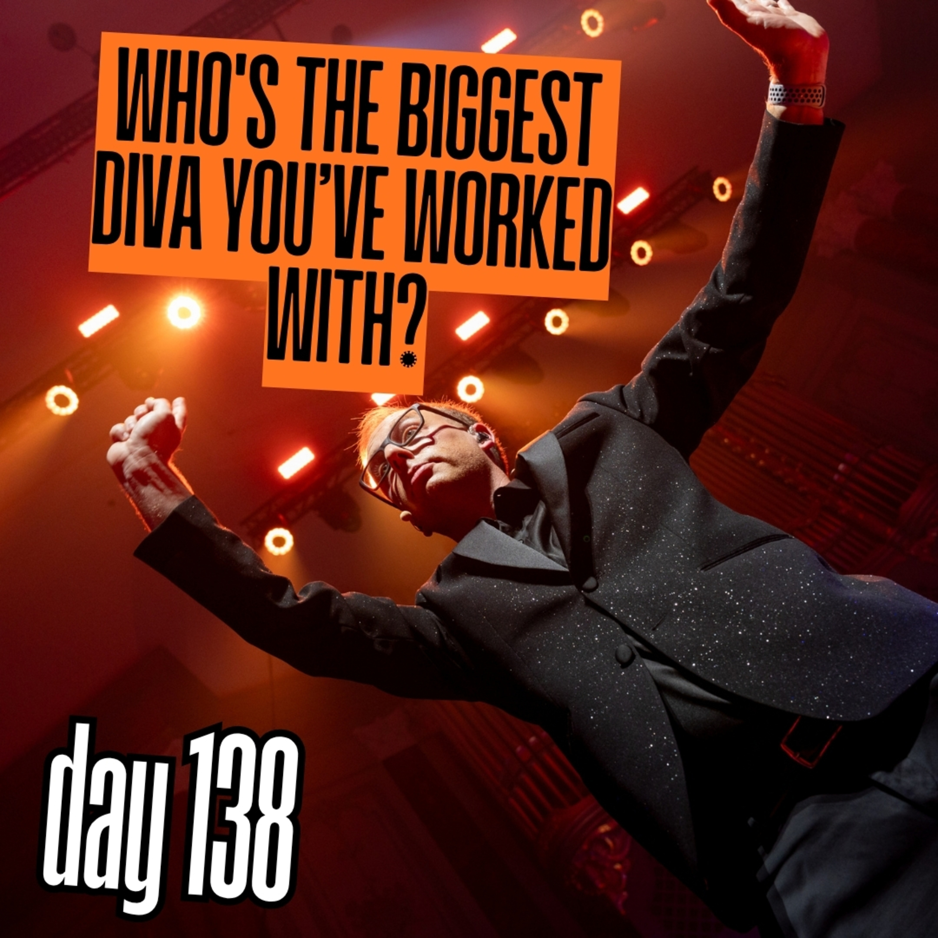 Day 138: Who's the biggest diva you’ve worked with? episode artwork