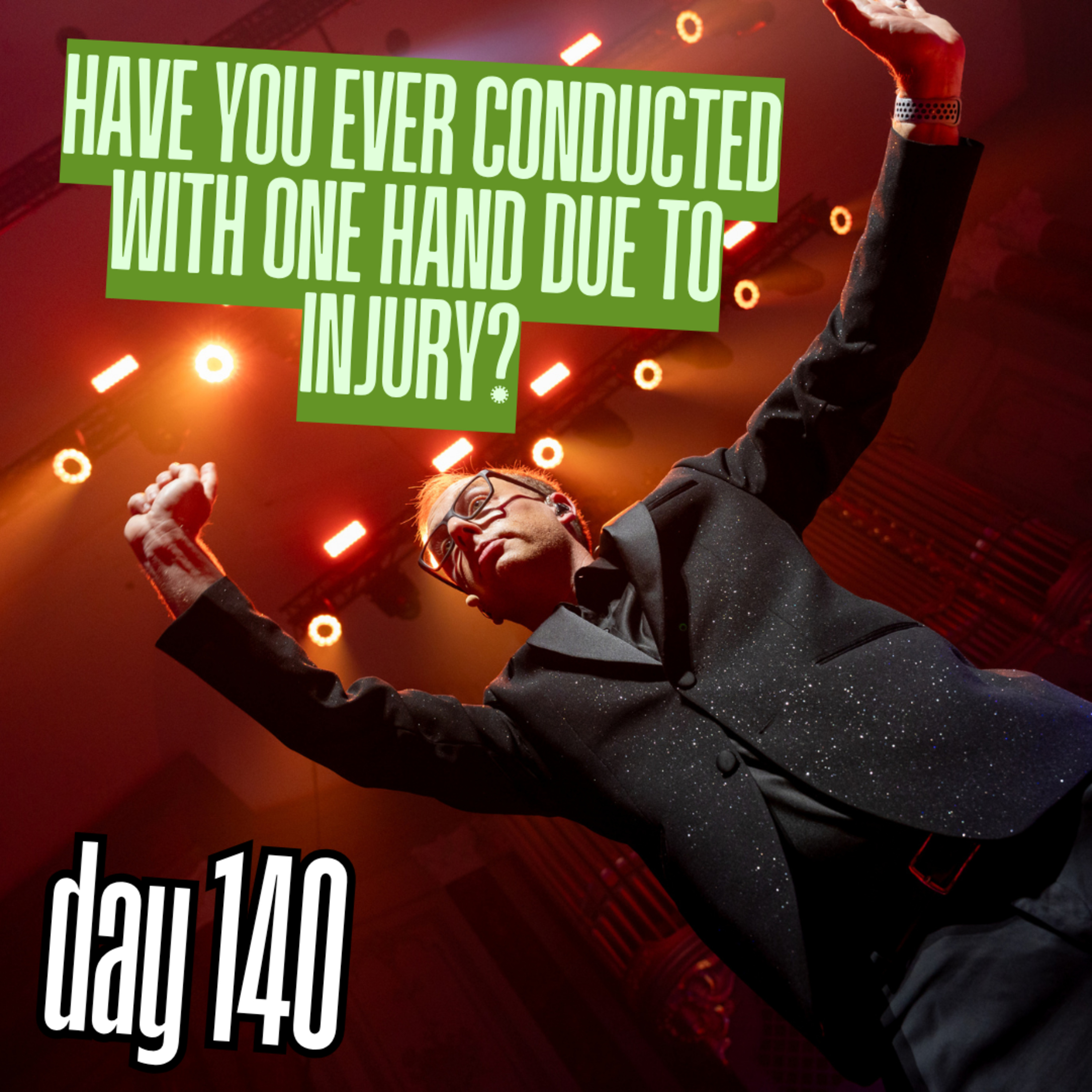 Day 140: Have you ever conducted with one hand due to injury? episode artwork