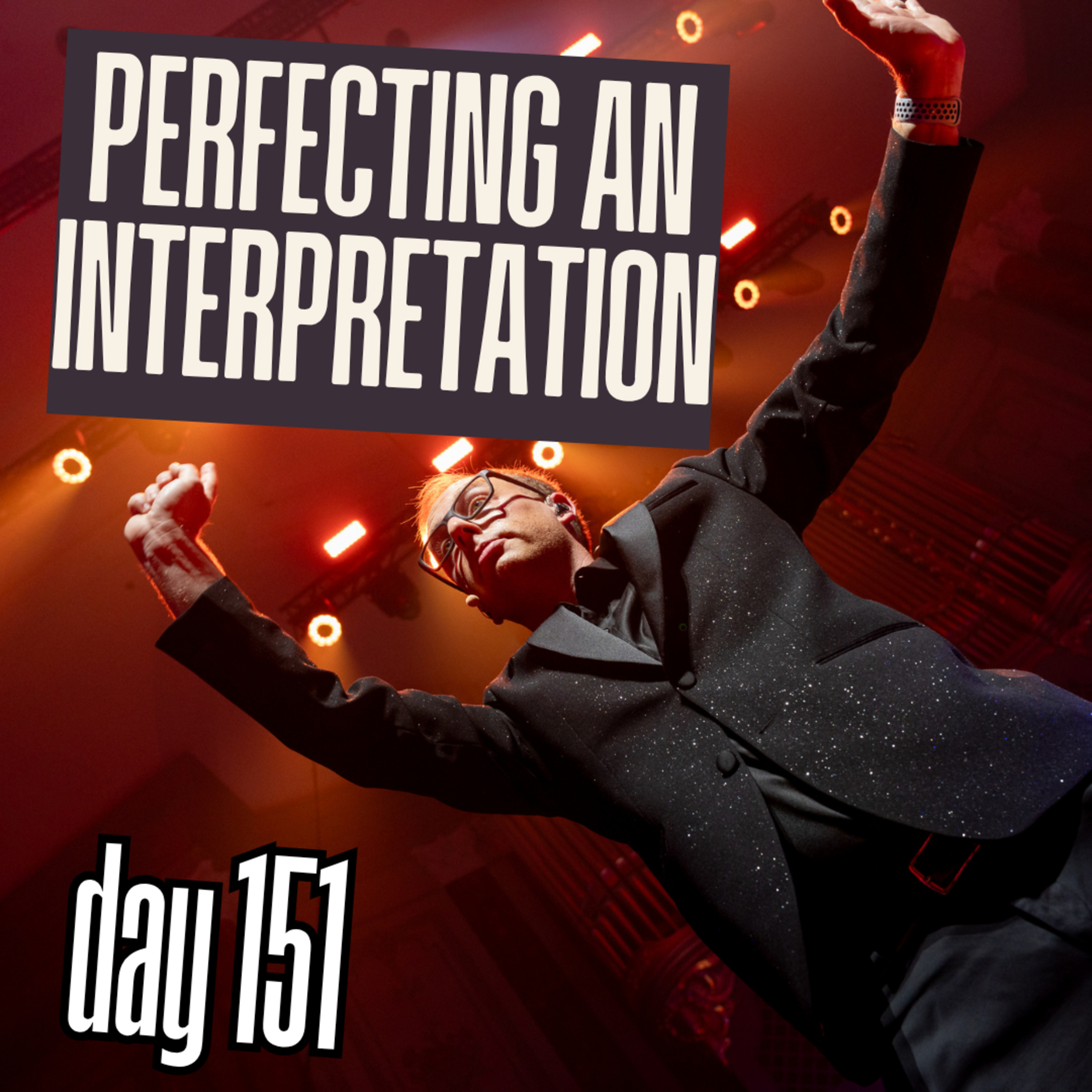 Day 151: Perfecting An Interpretation episode artwork