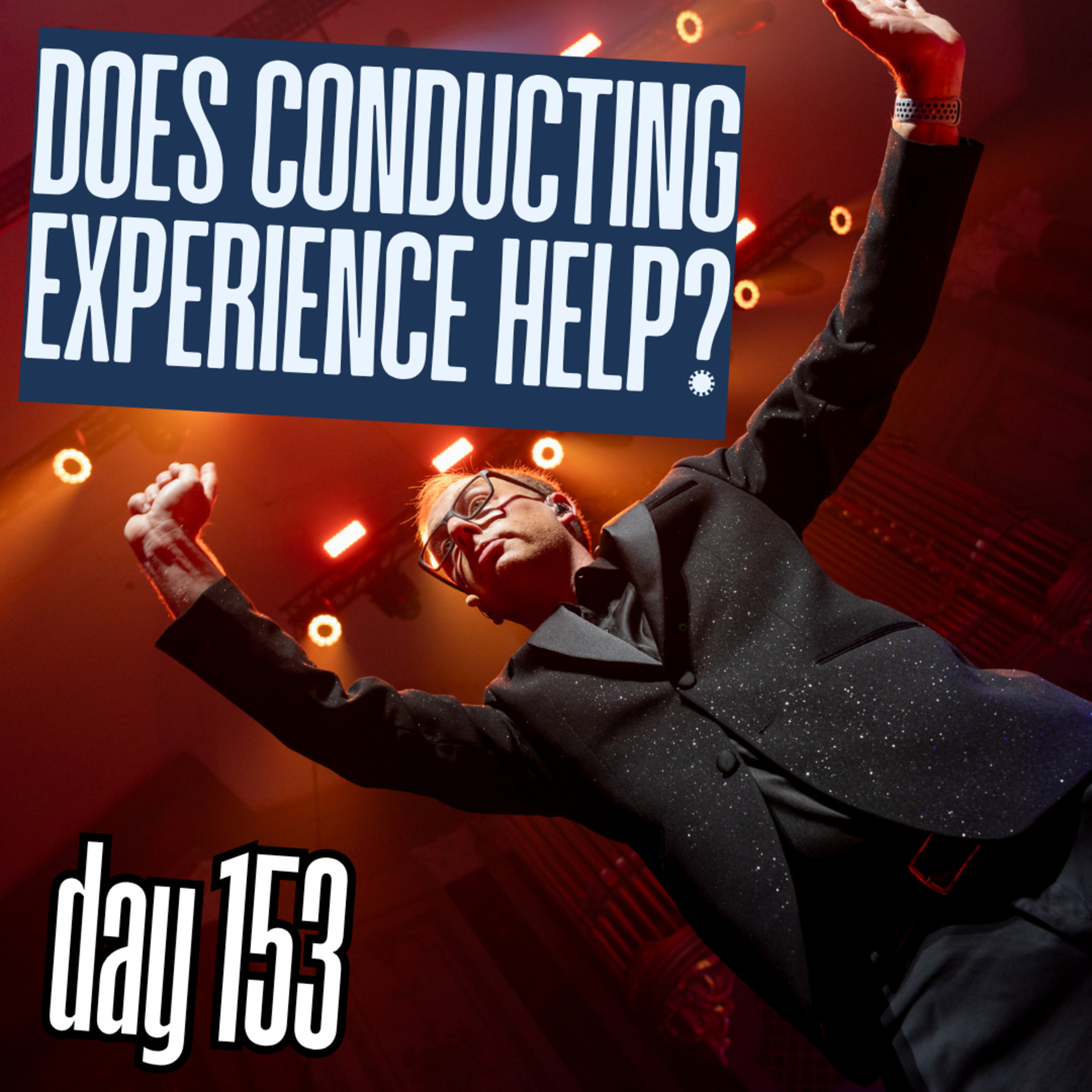 Day 153: Does Conducting Experience Help? episode artwork