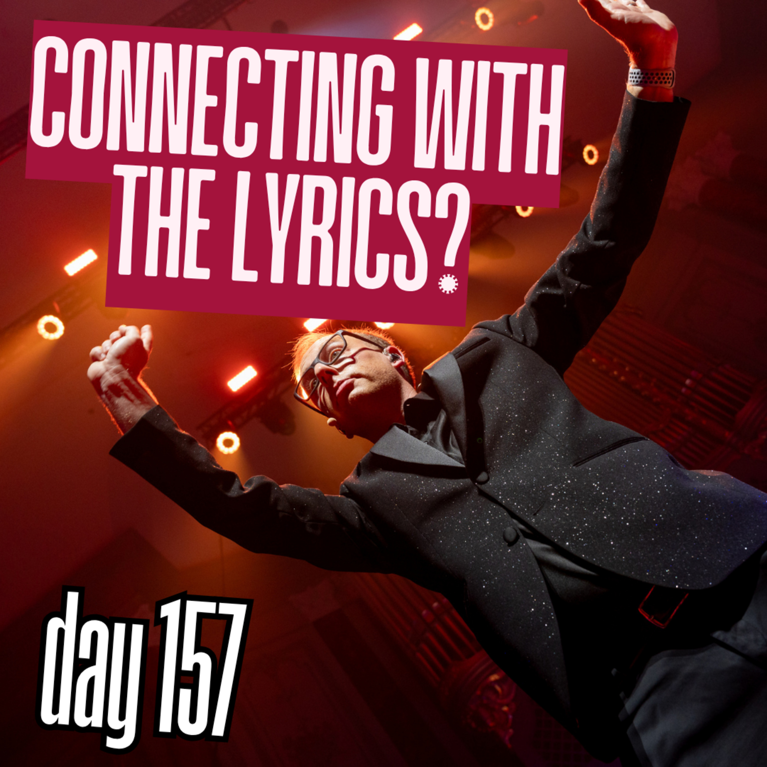 Day 157: Connecting With The Lyrics? episode artwork