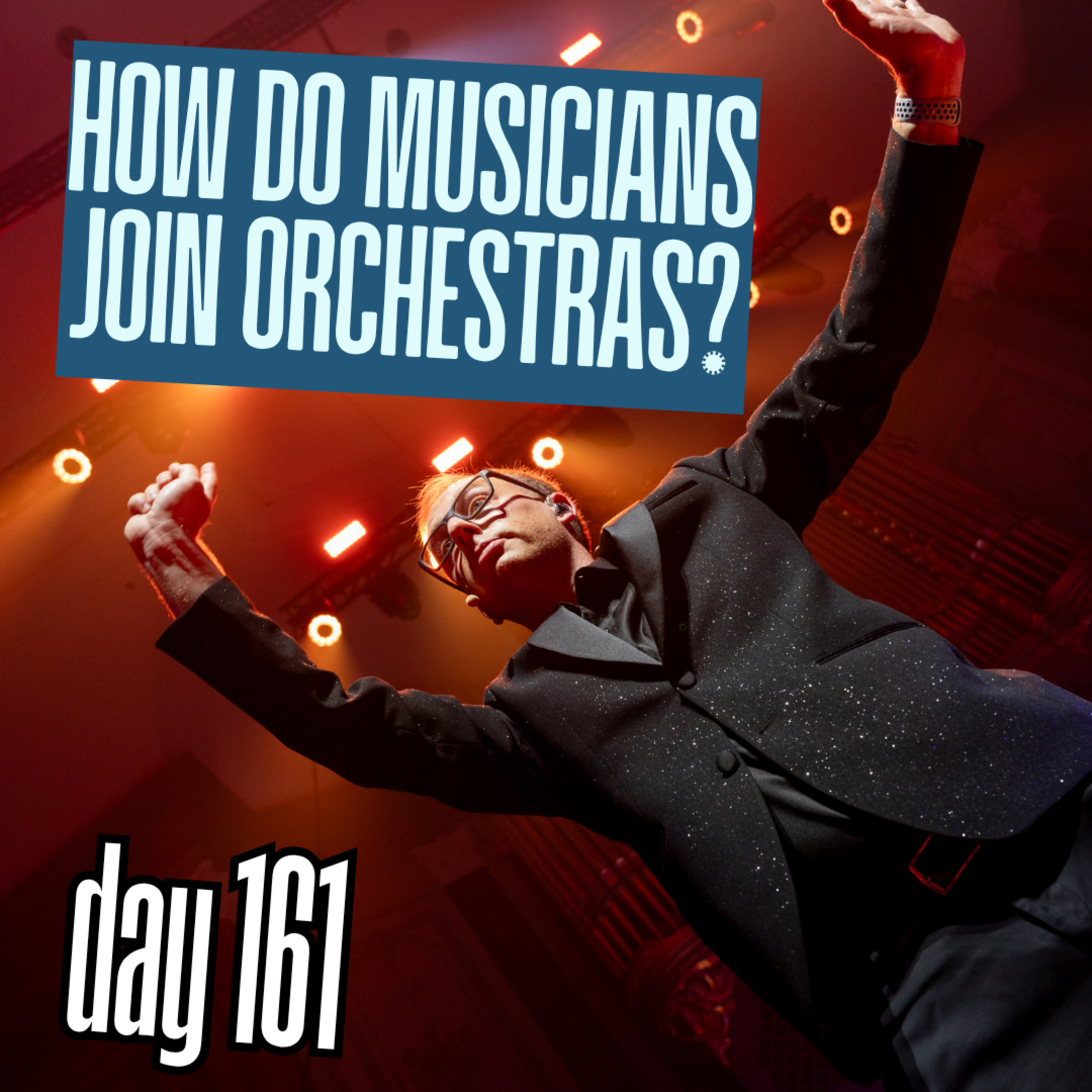 Day 161: How Do Musicians Join Orchestras? episode artwork