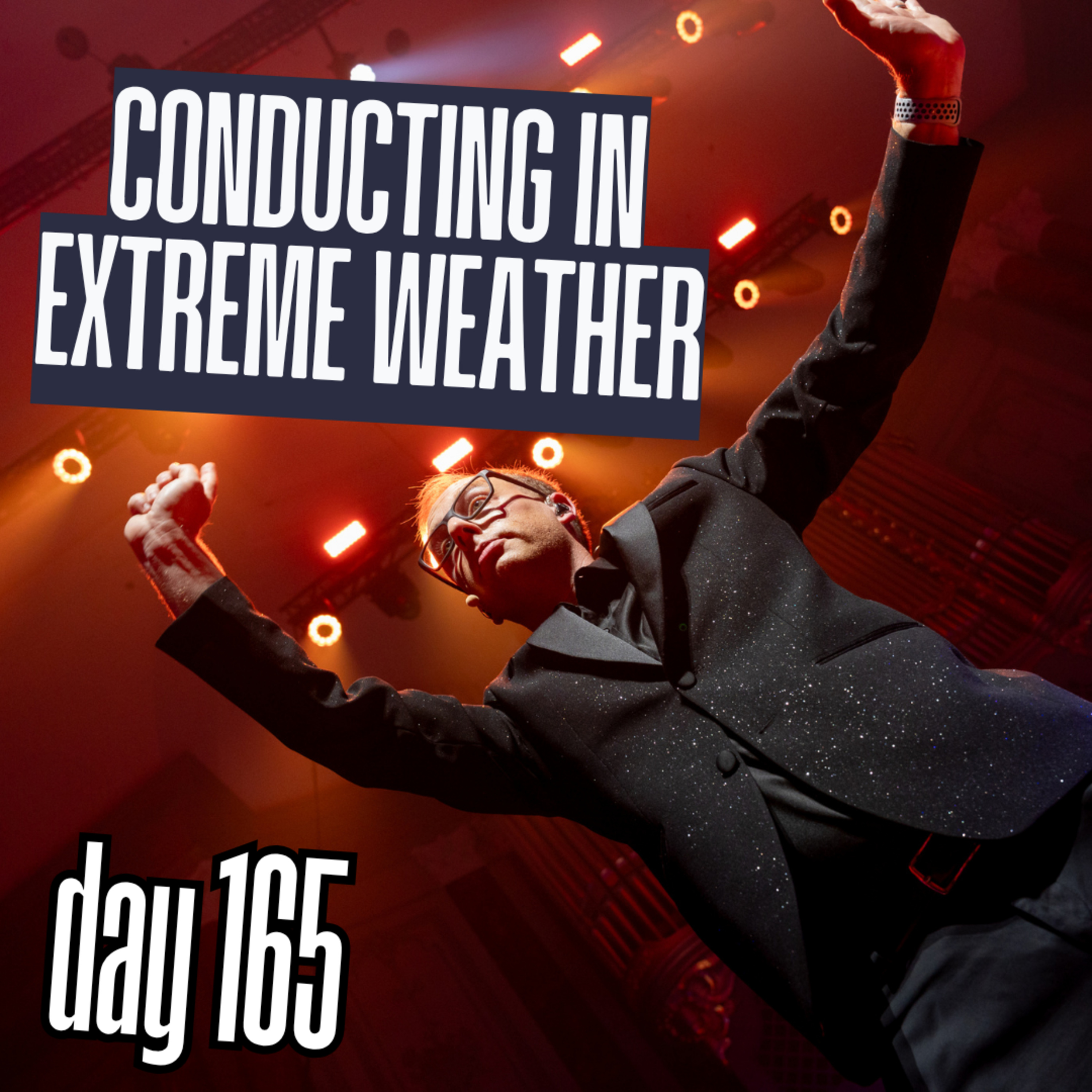 Day 165: Conducting In Extreme Weather episode artwork