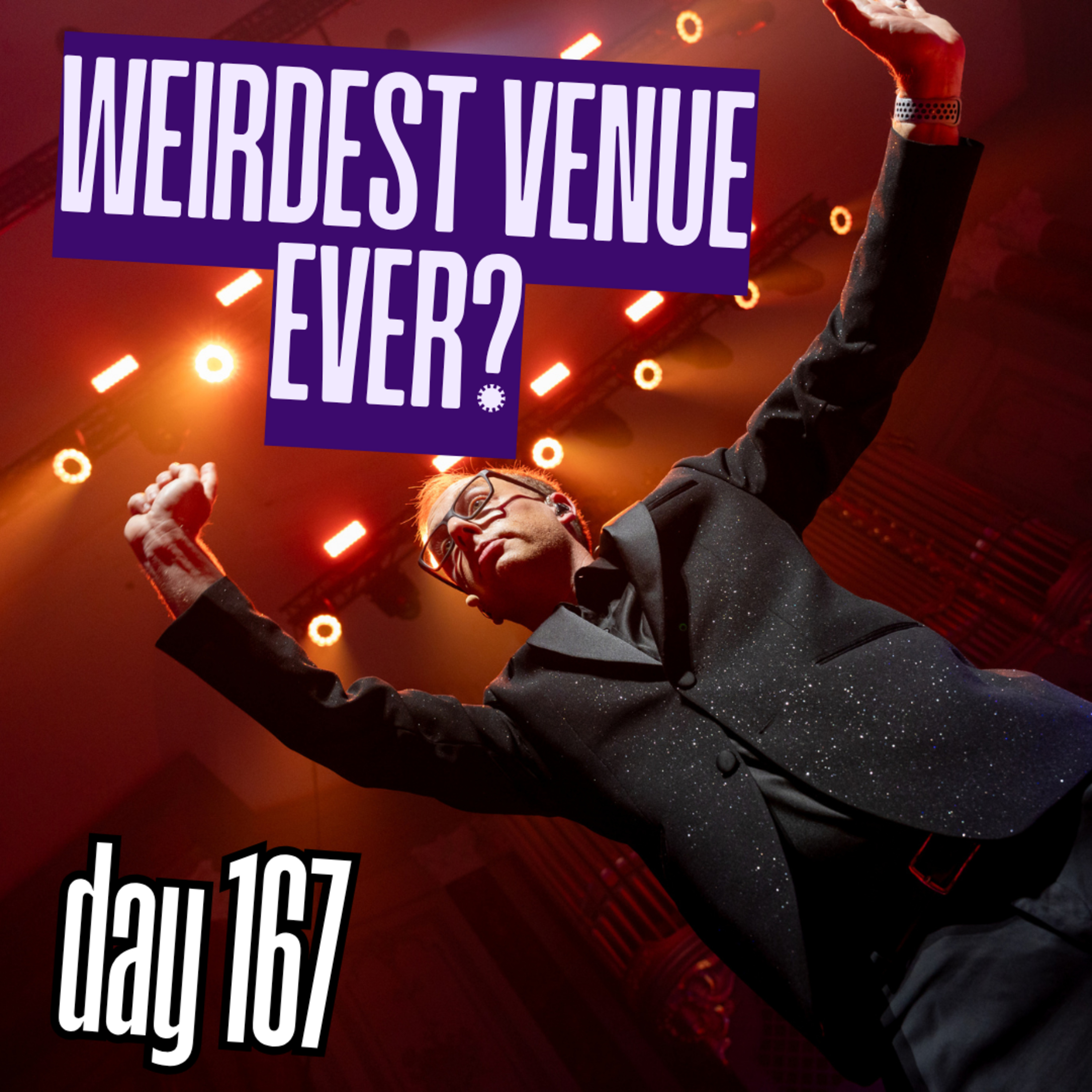Day 167: Weirdest Venue Ever? episode artwork