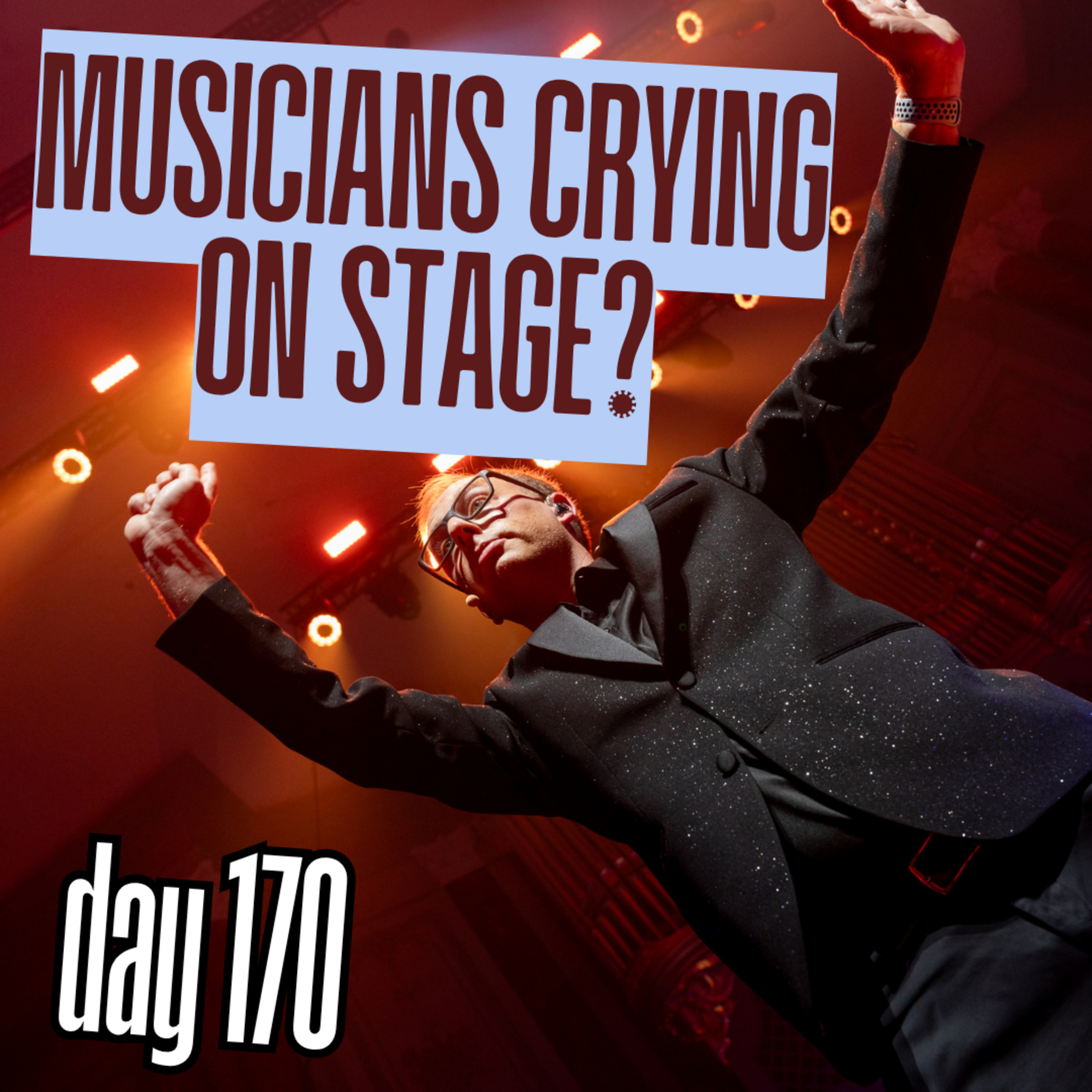 Day 170: Musicians Crying On Stage? episode artwork