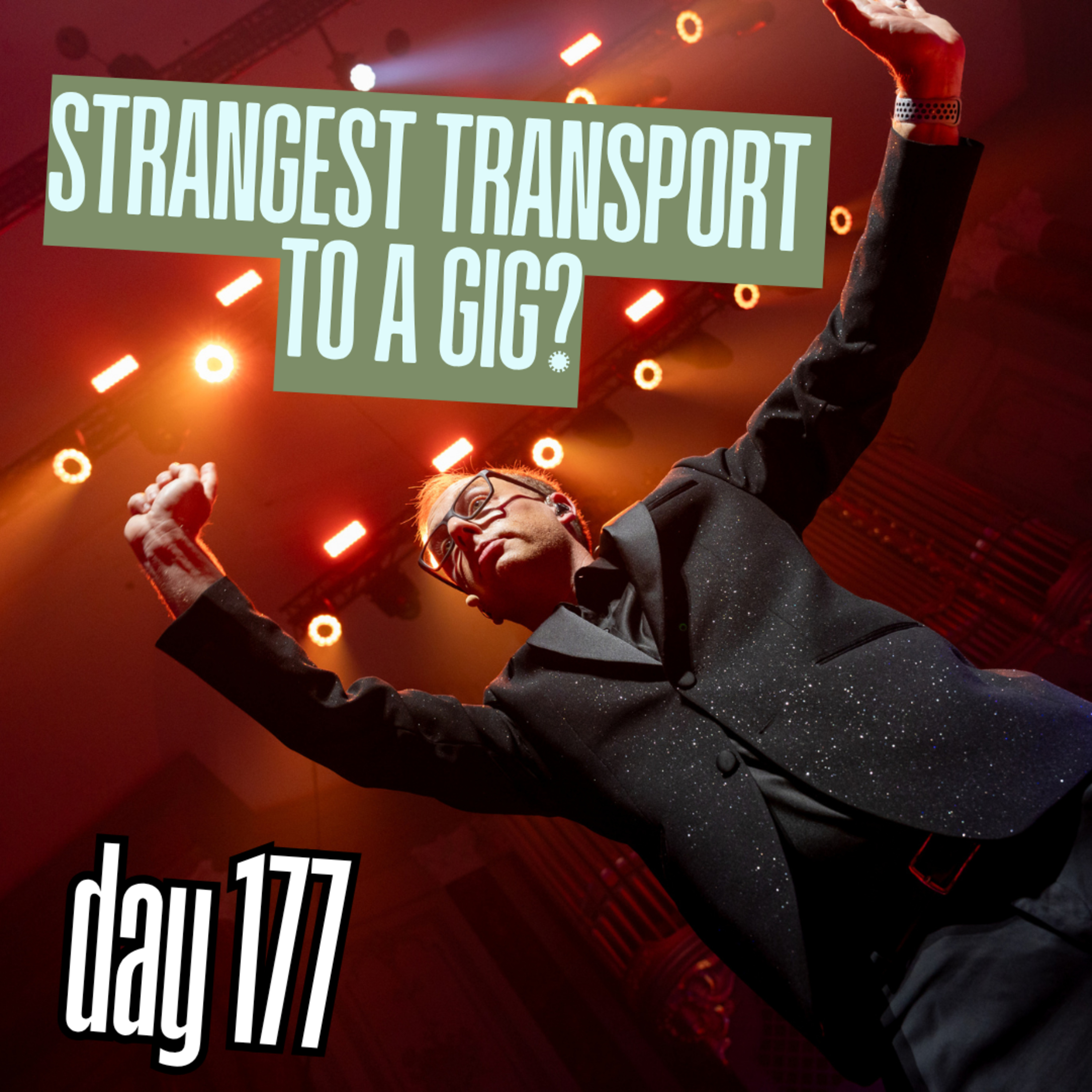 Day 177: Strangest Transport To A Gig? episode artwork