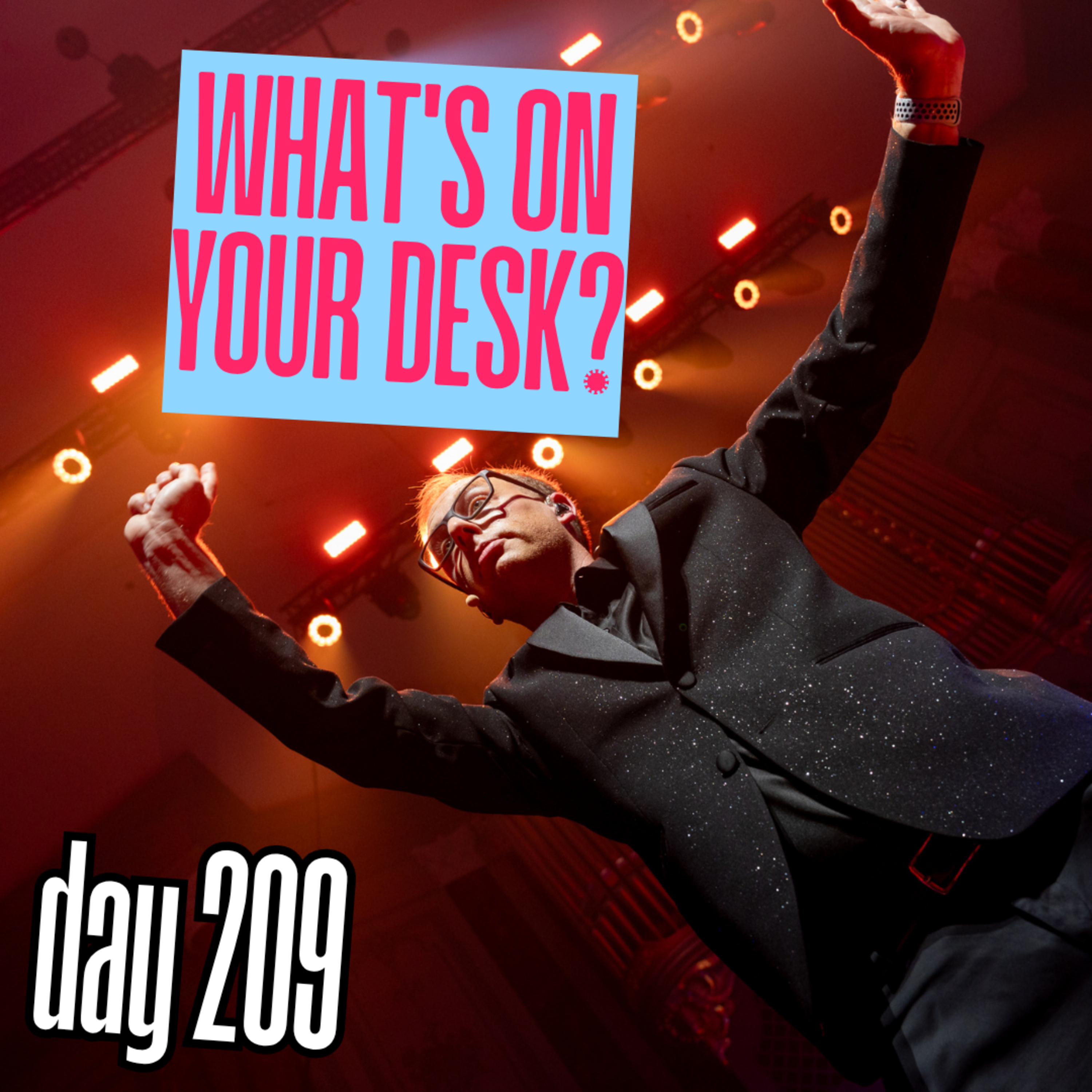 Day 209: What's on Your Desk? episode artwork
