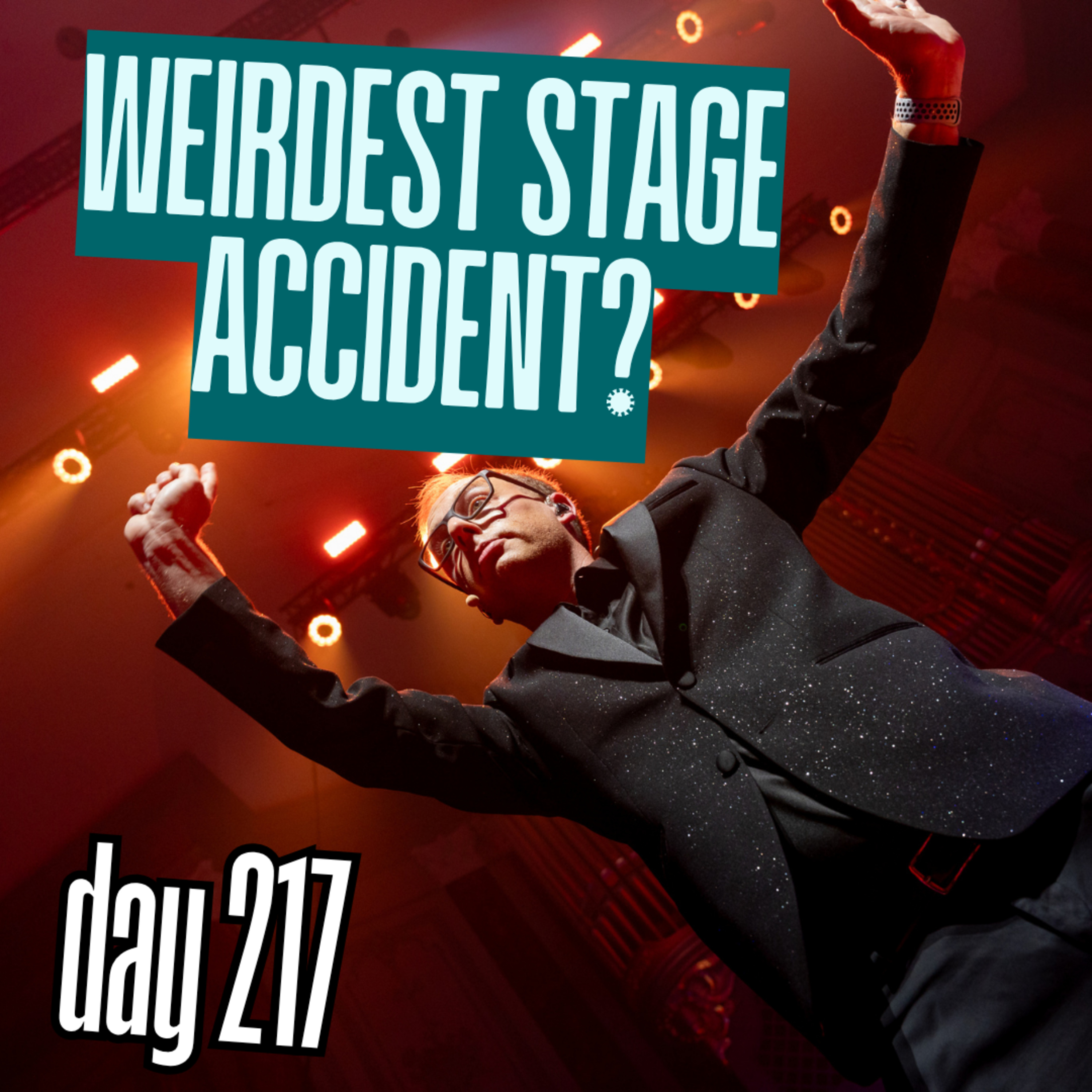 Day 217: Weirdest Stage Accident? episode artwork