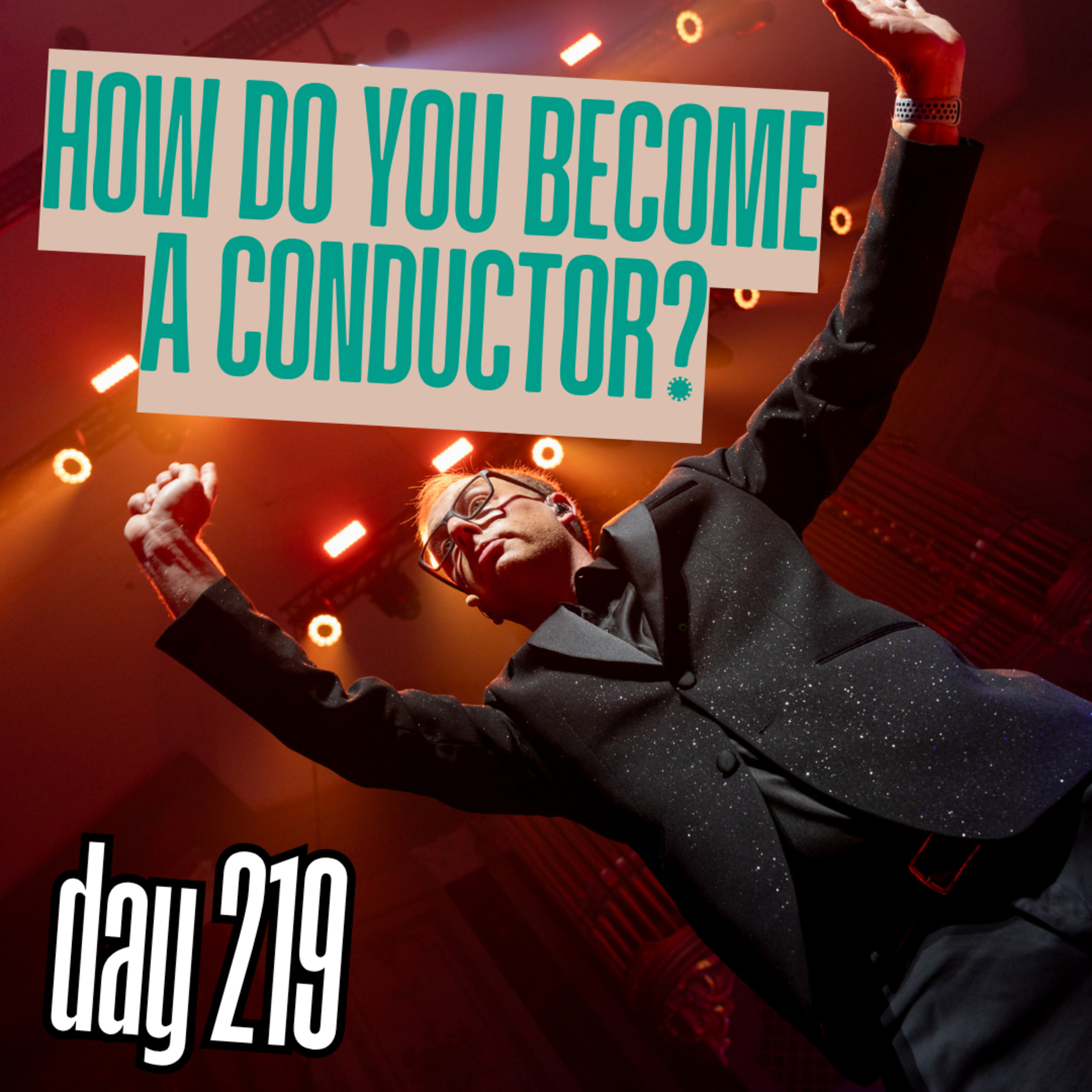 Day 219: How Do You Become a Conductor? episode artwork