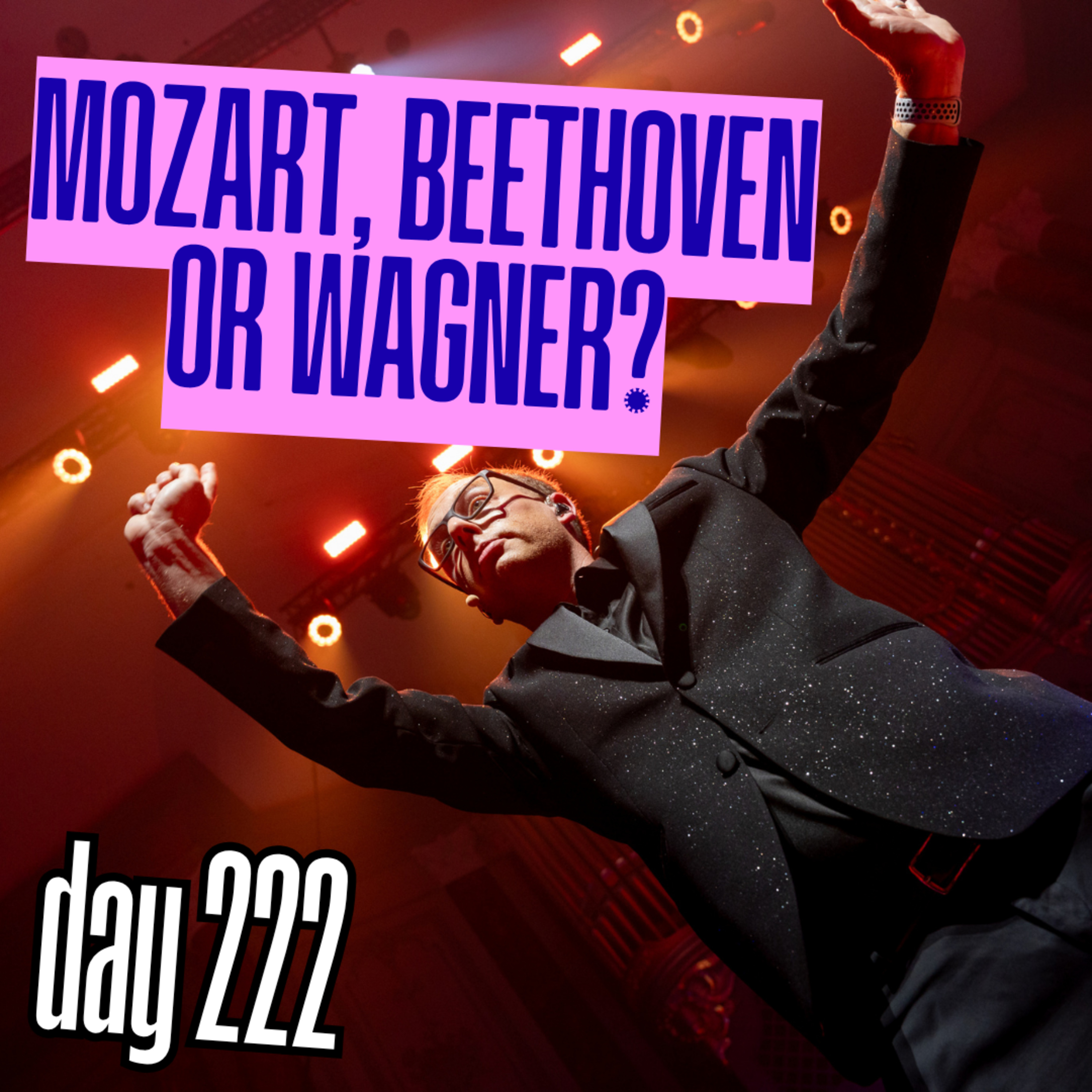 Day 222: Mozart, Beethoven or Wagner? episode artwork