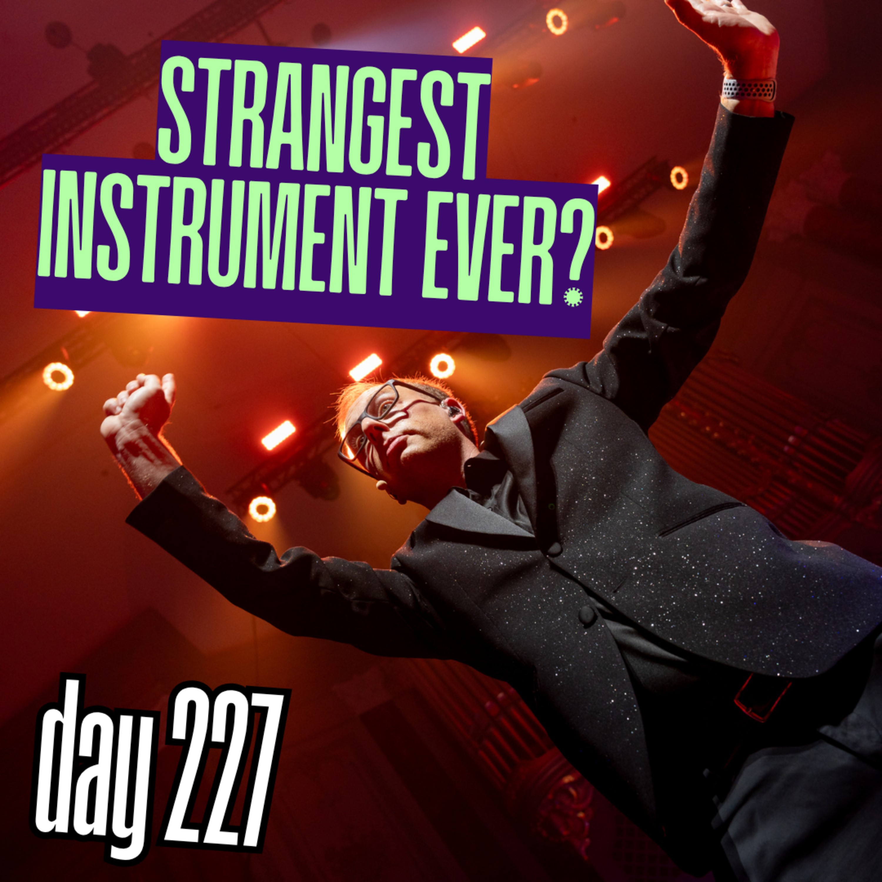 Day 227: Strangest Instrument Ever? episode artwork