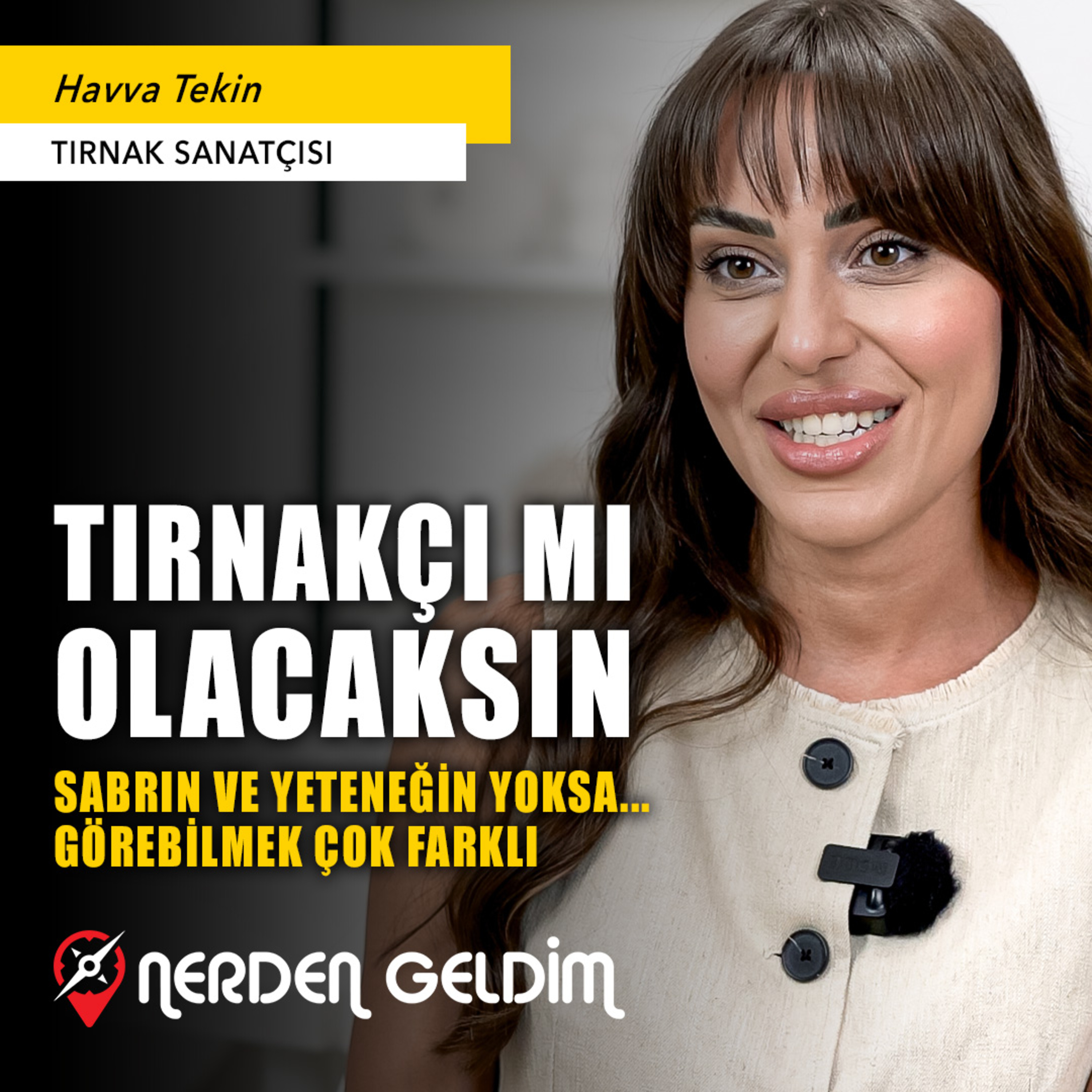 41- Nerden Geldim - Tırnakçı Mı Olacaksın I Sabrın ve Yeteneğin Yoksa... (Havva Tekin) episode artwork