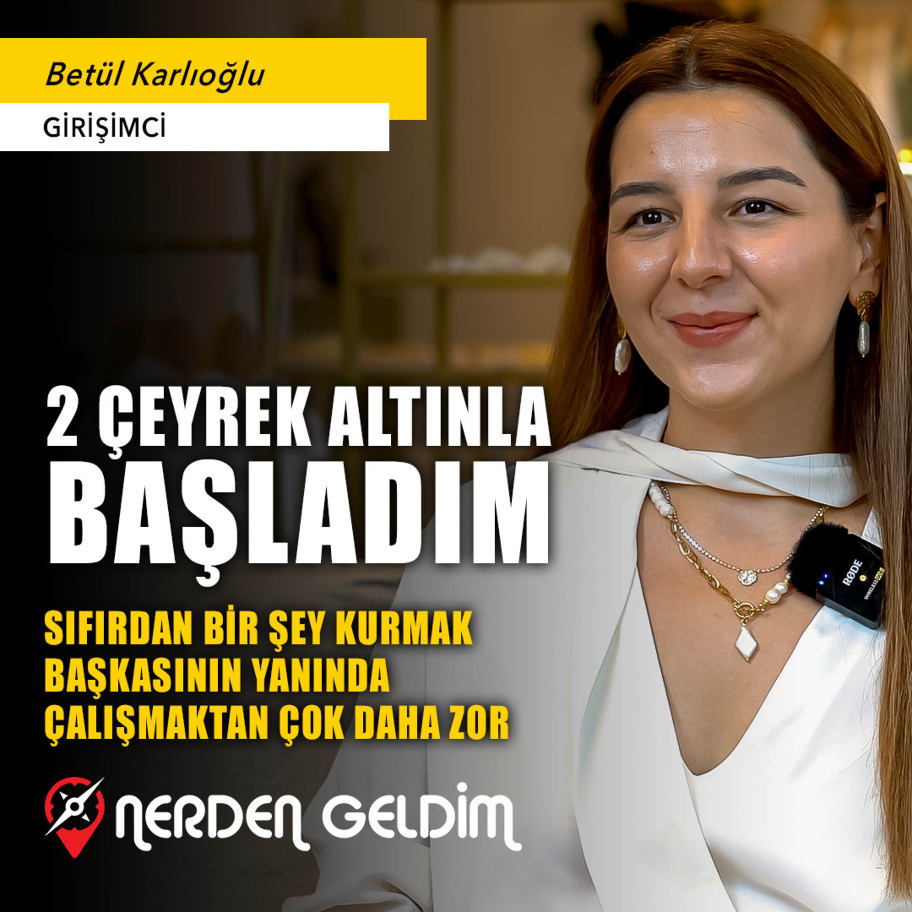 44-Nerden Geldim - 2 Çeyrek Altınla Başladım l Sıfırdan Bir Şey Kurmak... (Betül Karlıoğlu) episode artwork