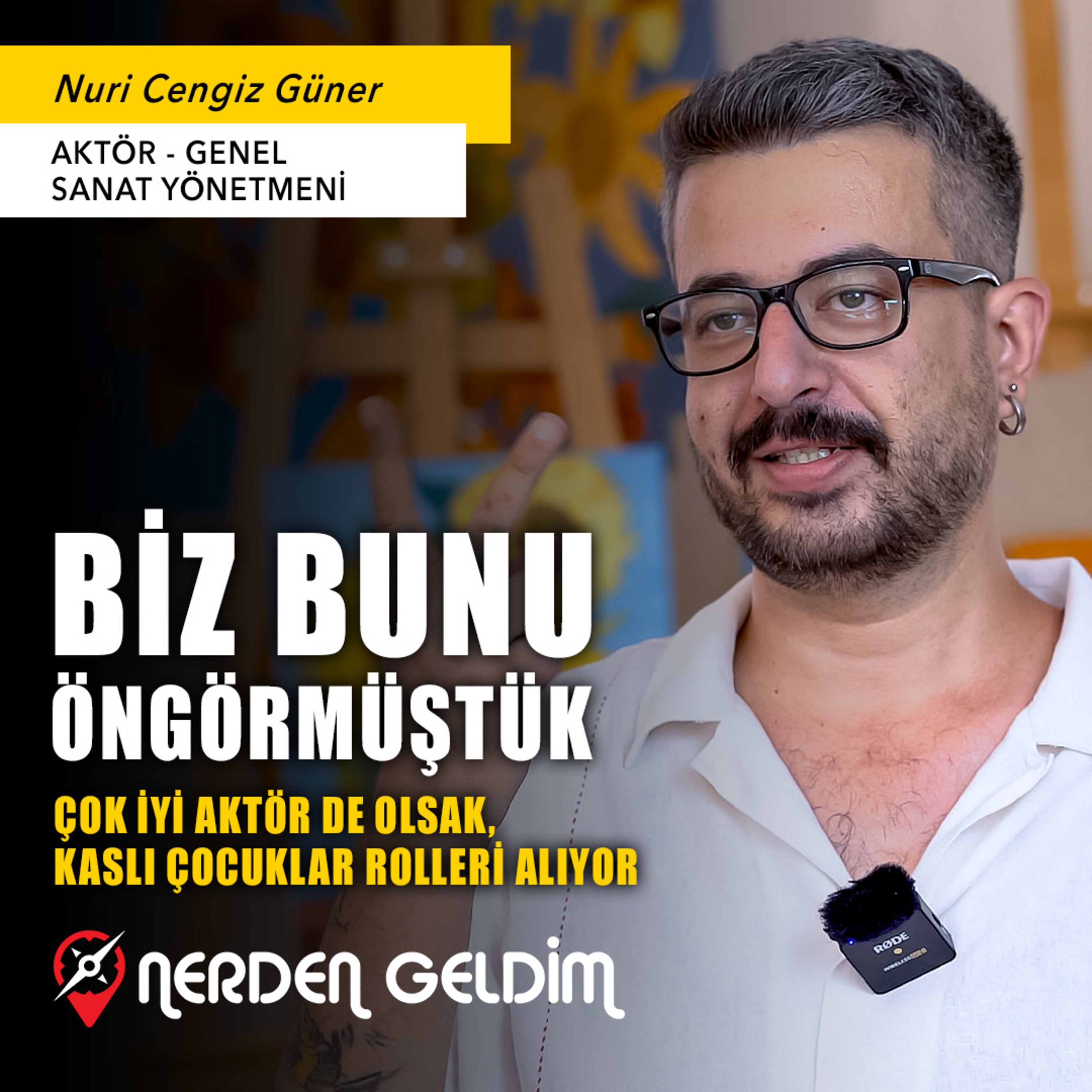 46-Nerden Geldim - Çok İyi Aktör de Olsak Kaslı Çocuklar Bu Rolleri Alacaklardı (Nuri Cengiz Güner) episode artwork