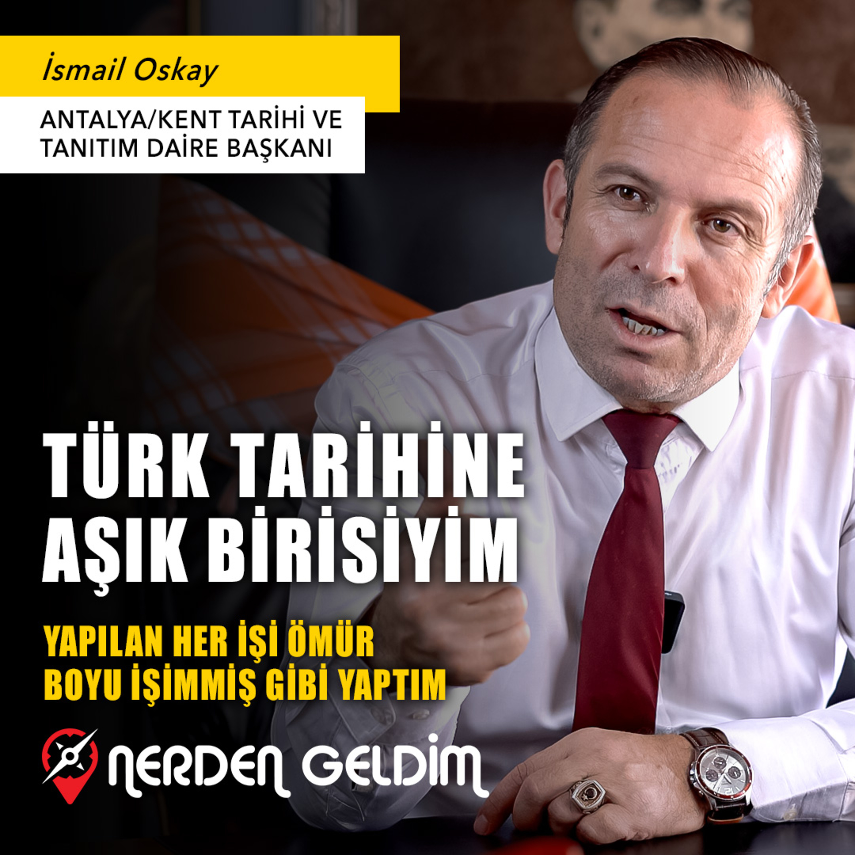 52-Nerden Geldim - Türk Tarihine Aşık Birisiyim (İsmail Oskay)  episode artwork