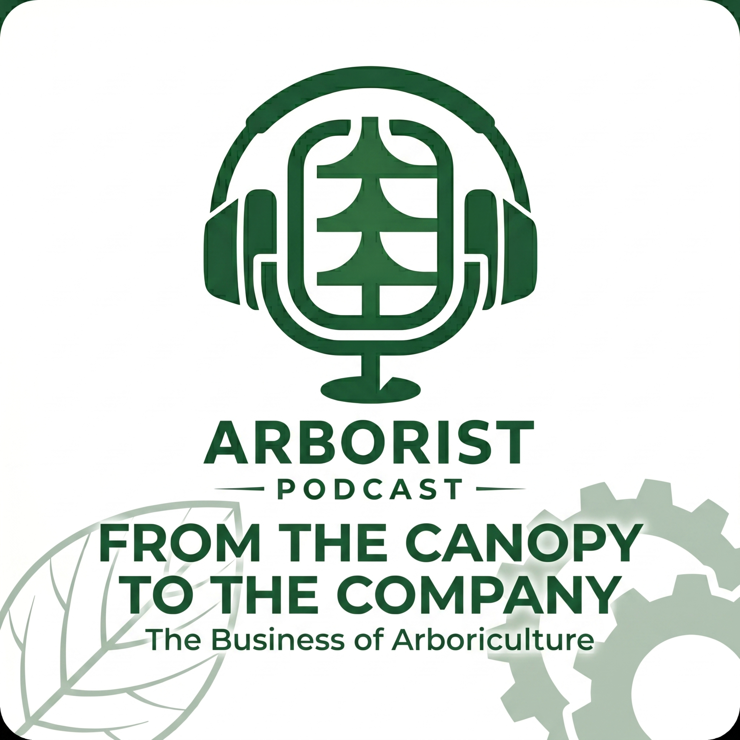 Episode 9: The Consultative Sale - From the Canopy to the Company: The Business of Arboriculture episode artwork