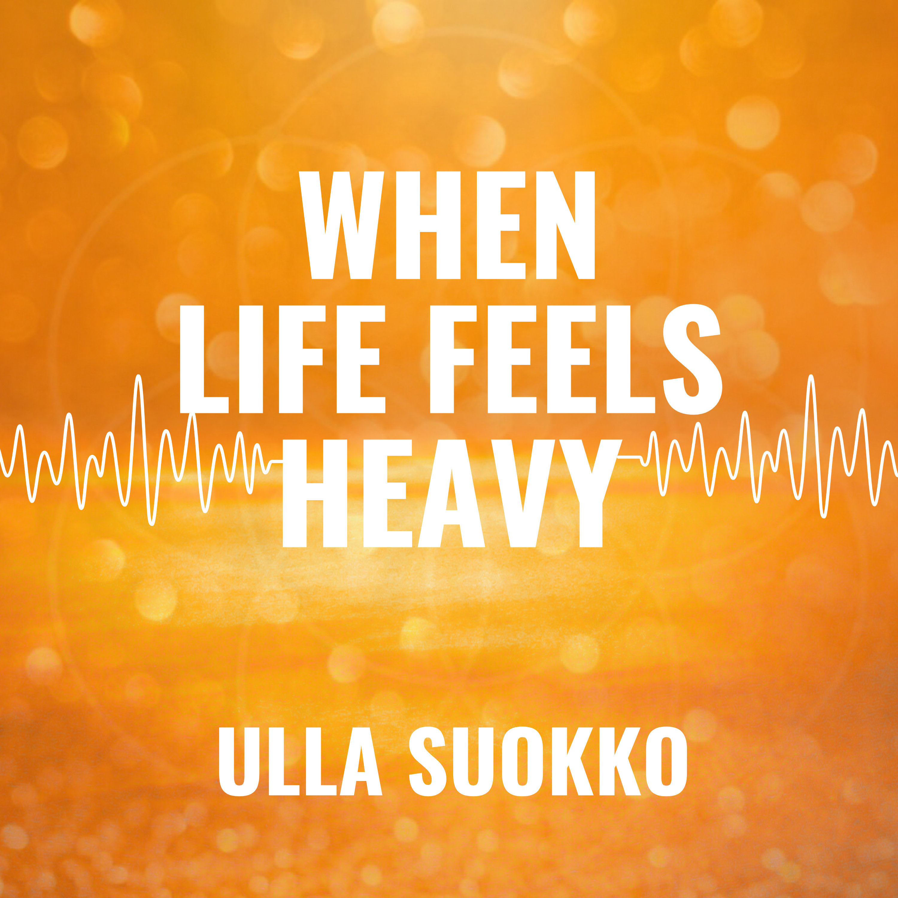 When Life Feels Heavy episode artwork