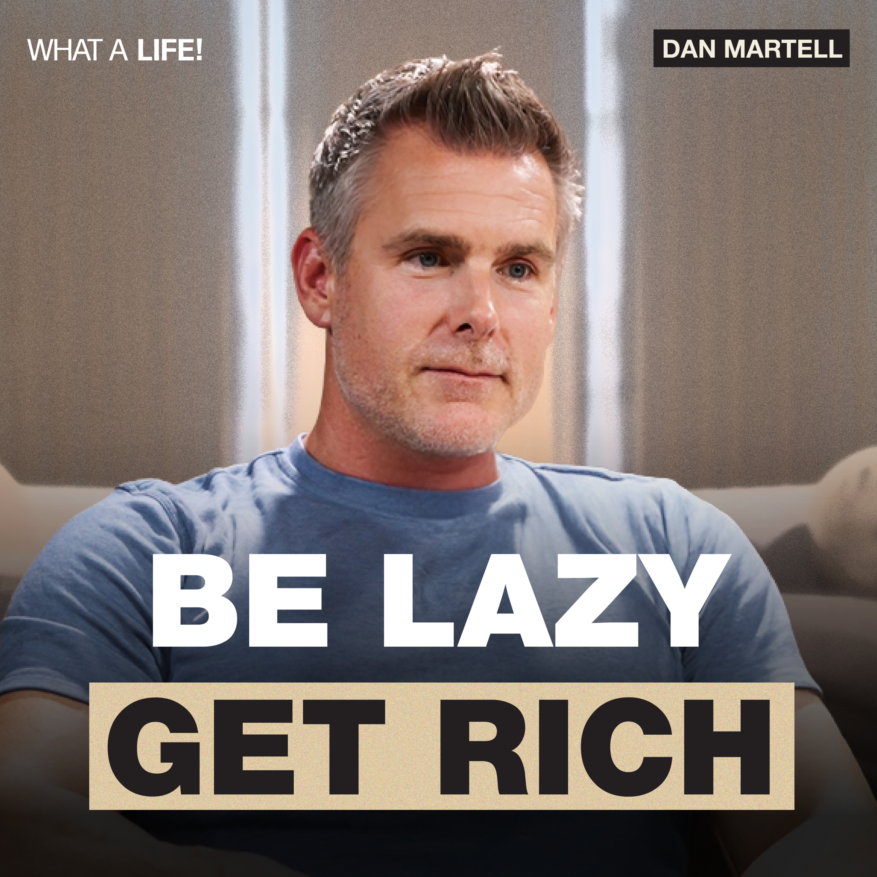 DAN MARTELL : Why Being "Lazy" is the Secret to Wealth episode artwork