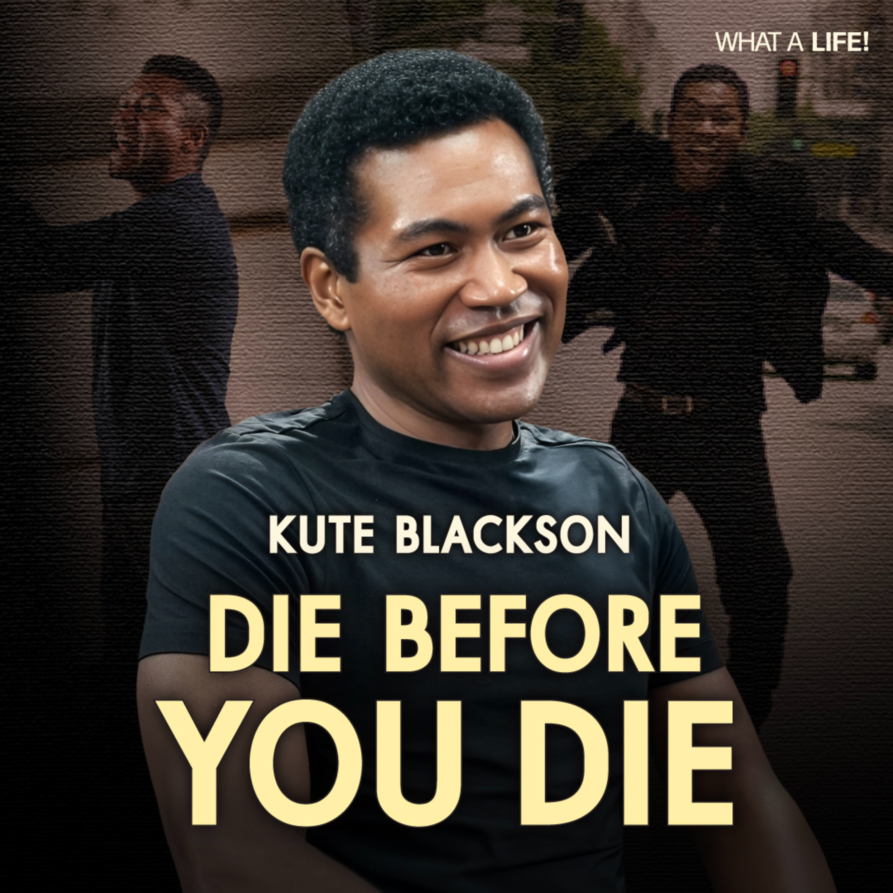 Kute Blackson: Why You Must Let Go of Who You Think You Are to Truly Live | What a Life! episode artwork