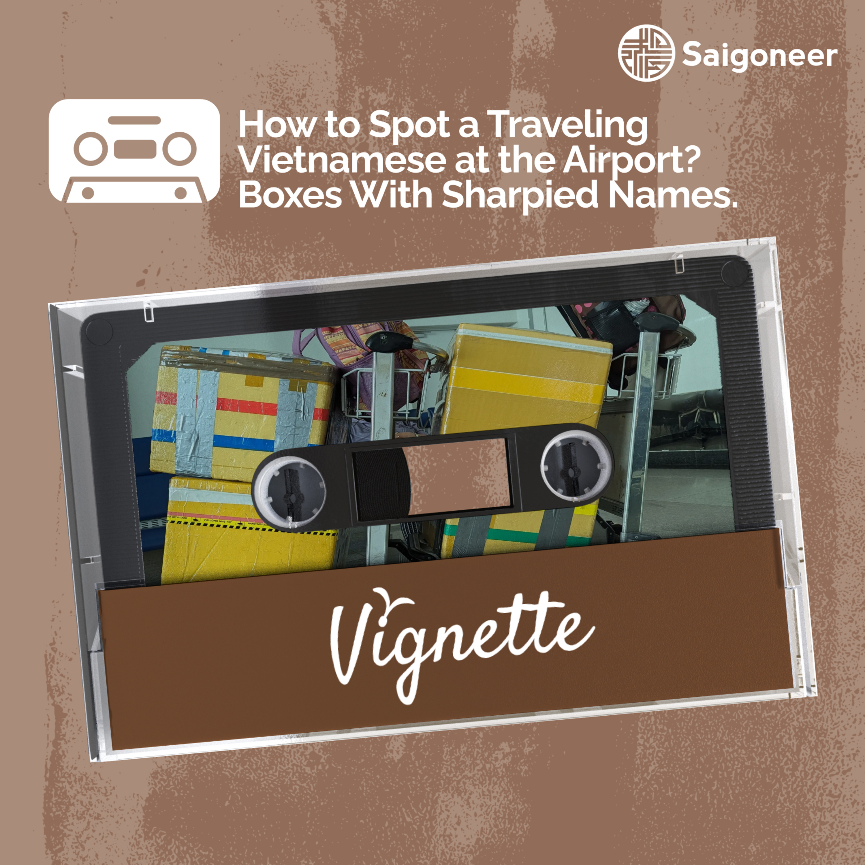 Vignette | How to Spot a Traveling Vietnamese at the Airport? Boxes With Sharpied Names.