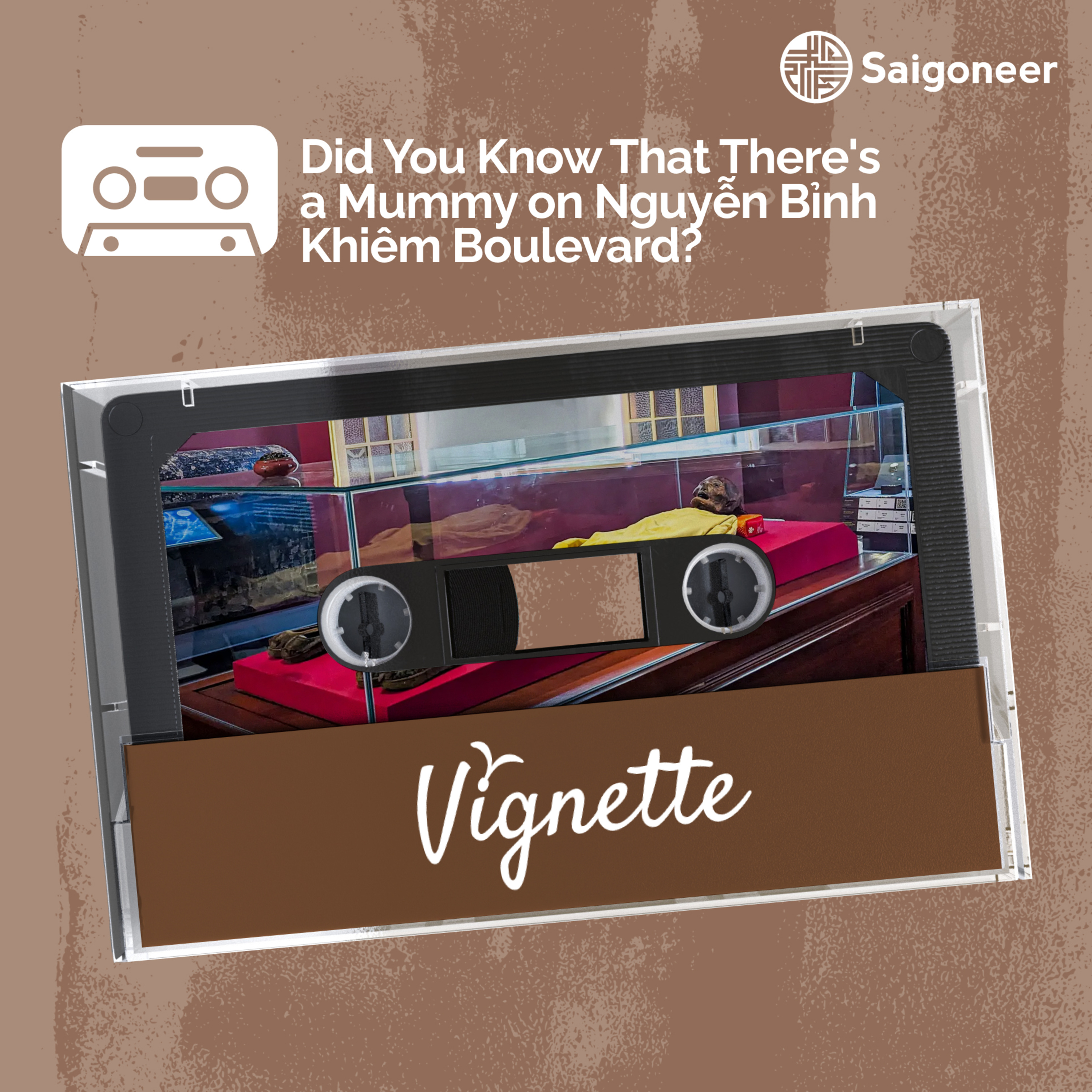 Vignette | Did You Know That There's a Mummy on Nguyễn Bỉnh Khiêm Boulevard?