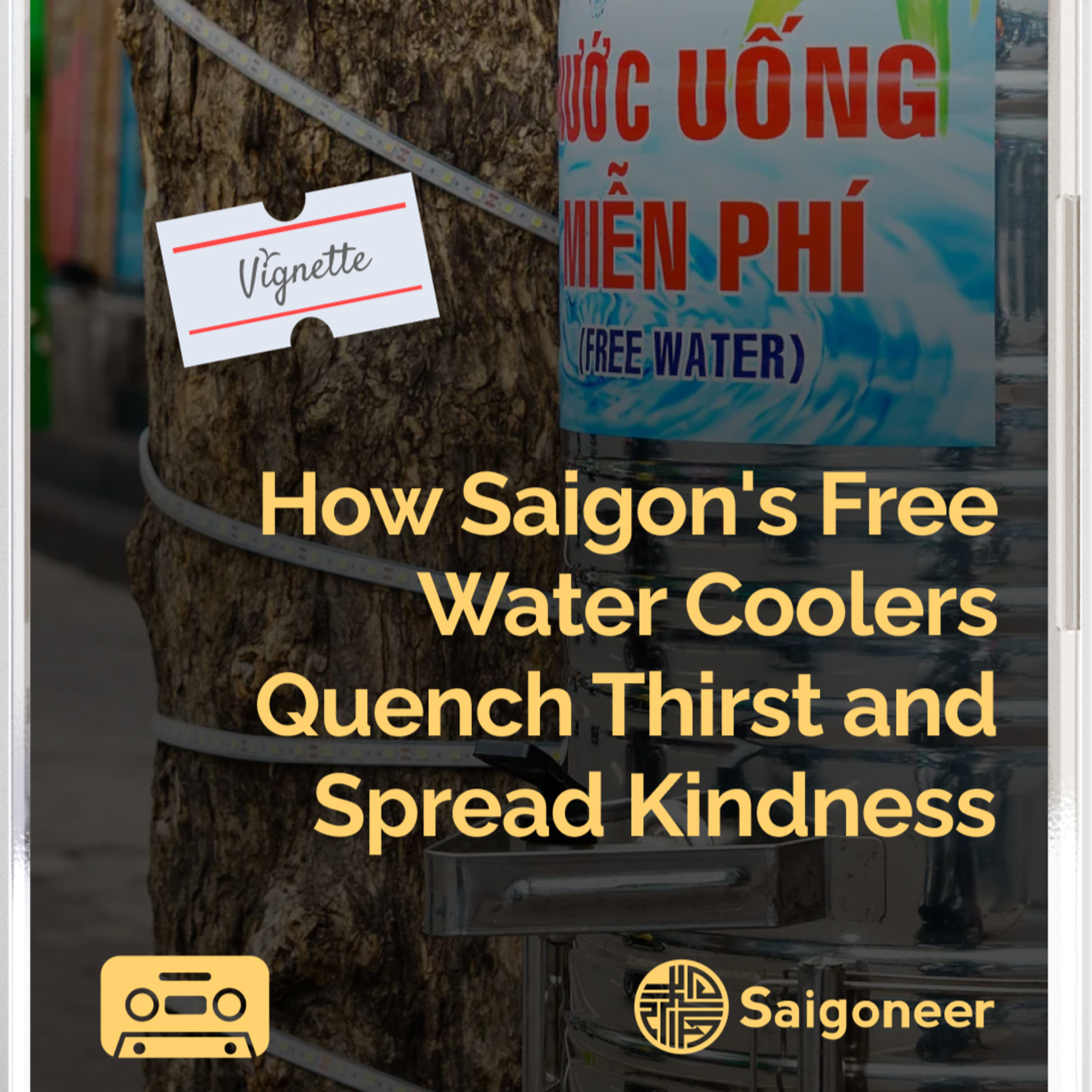 Vignette | How Saigon's Free Water Coolers Quench Thirst and Spread Kindness