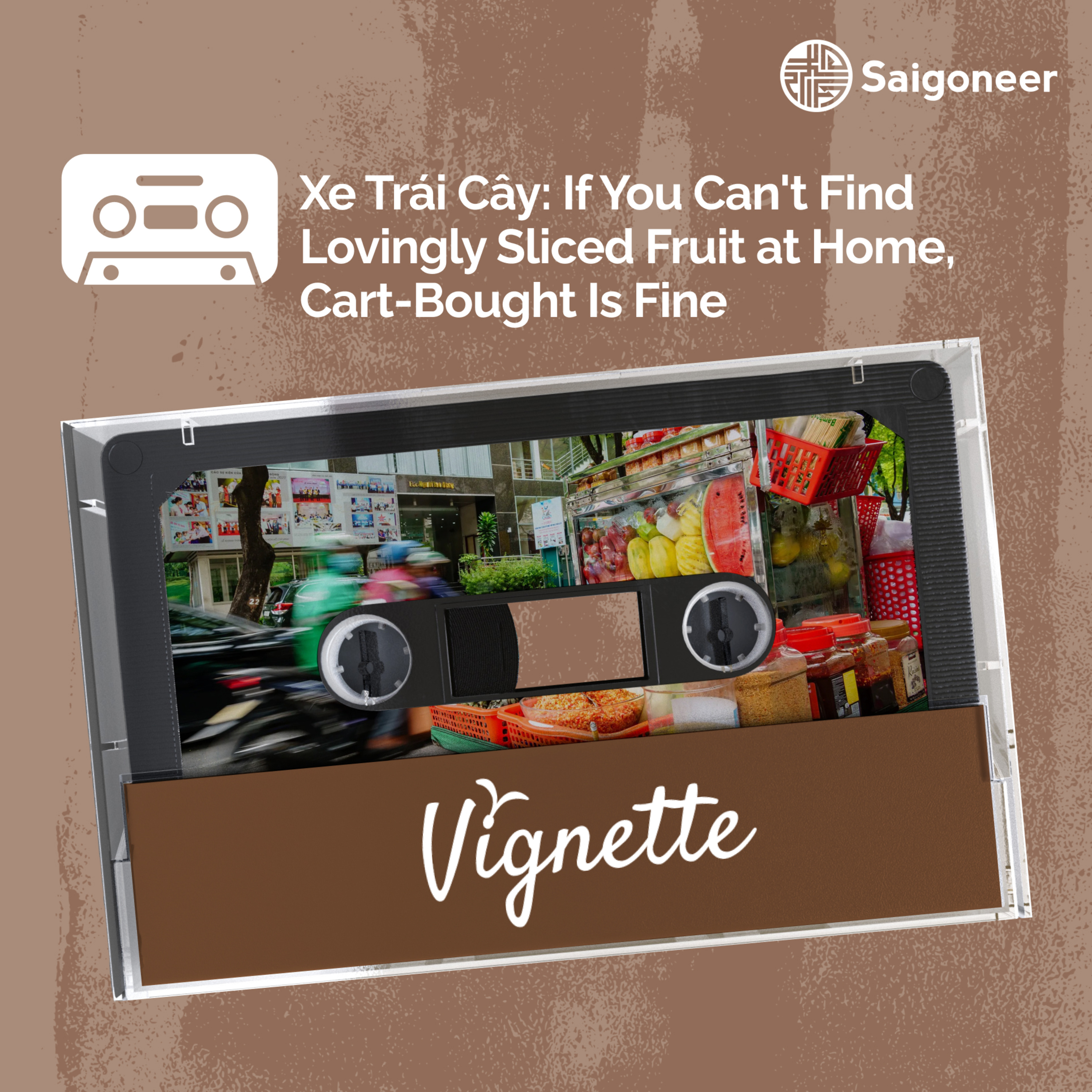 Vignette | Xe Trái Cây: If You Can't Find Lovingly Sliced Fruit at Home, Cart-Bought Is Fine