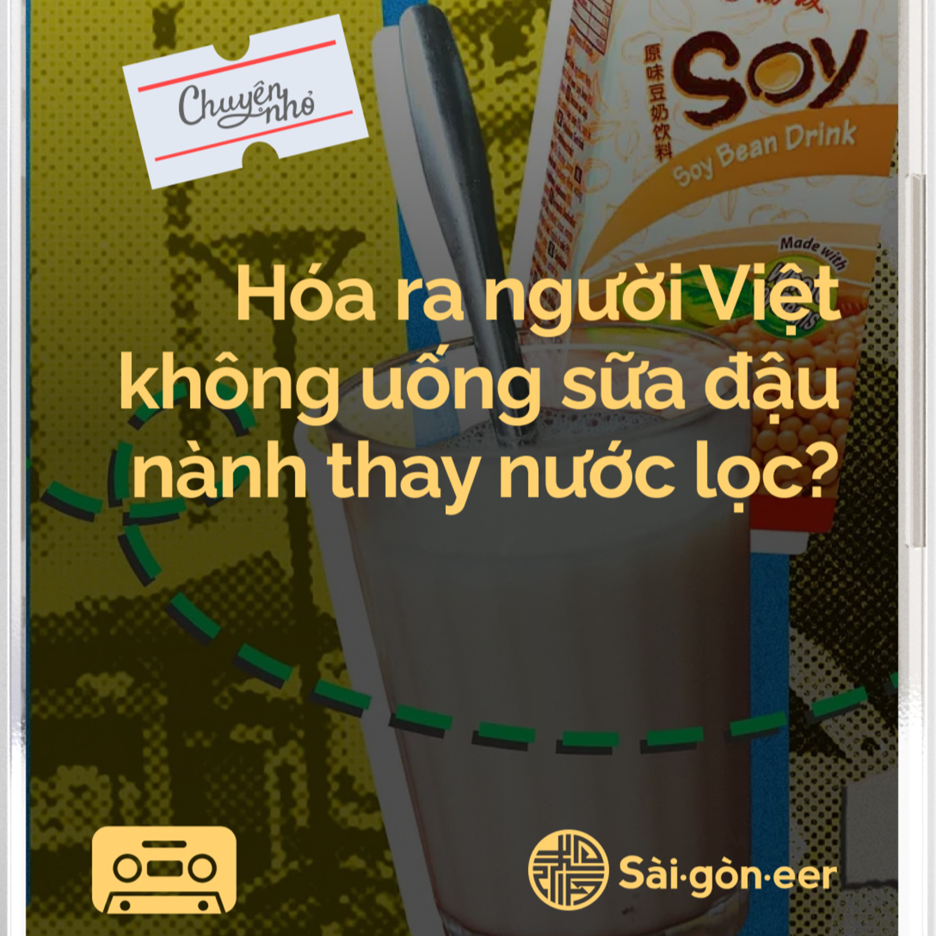 Chuyện Nhỏ | Hóa ra người Việt không uống sữa đậu nành thay nước lọc? episode artwork
