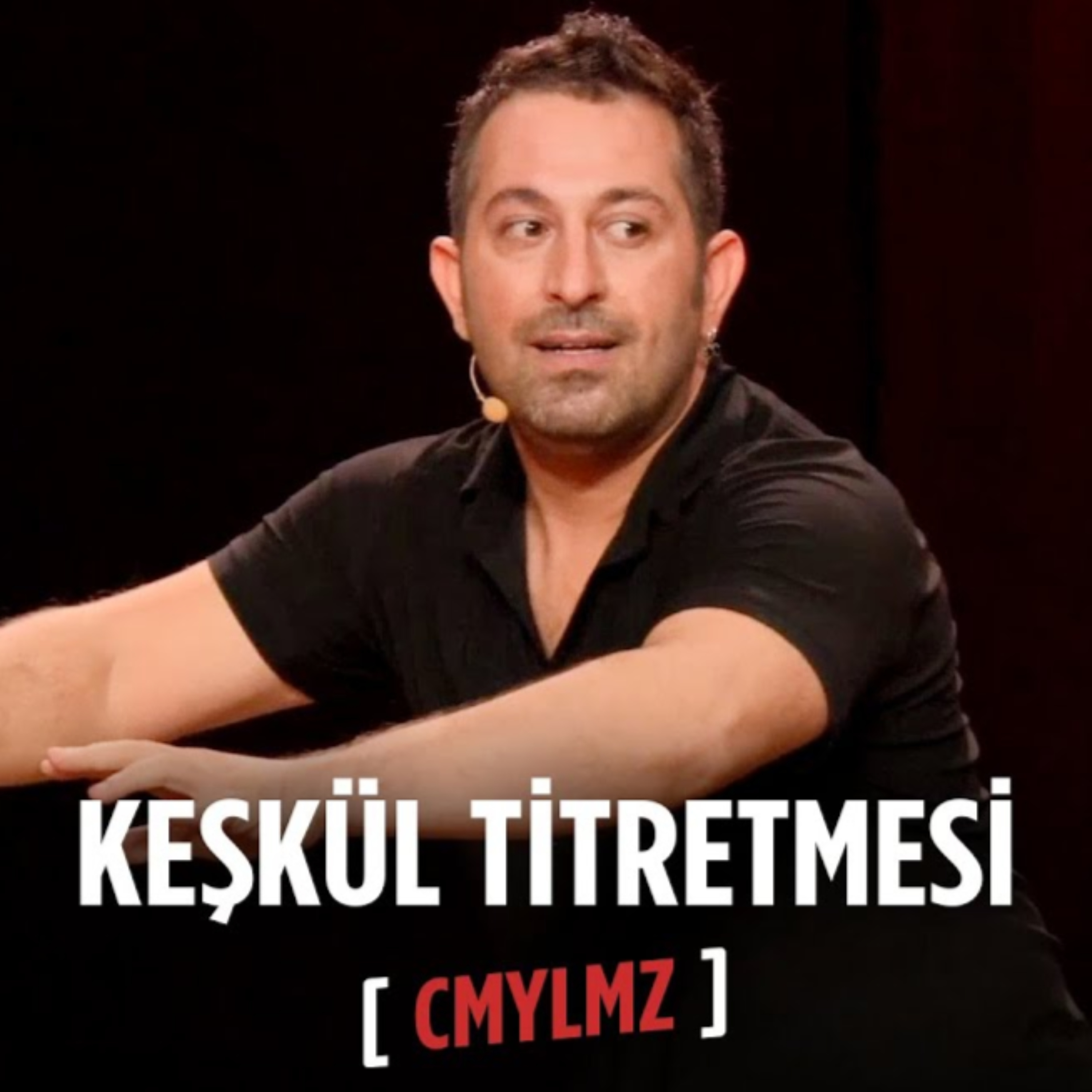 Cem Yılmaz | Keşkül titretmesi