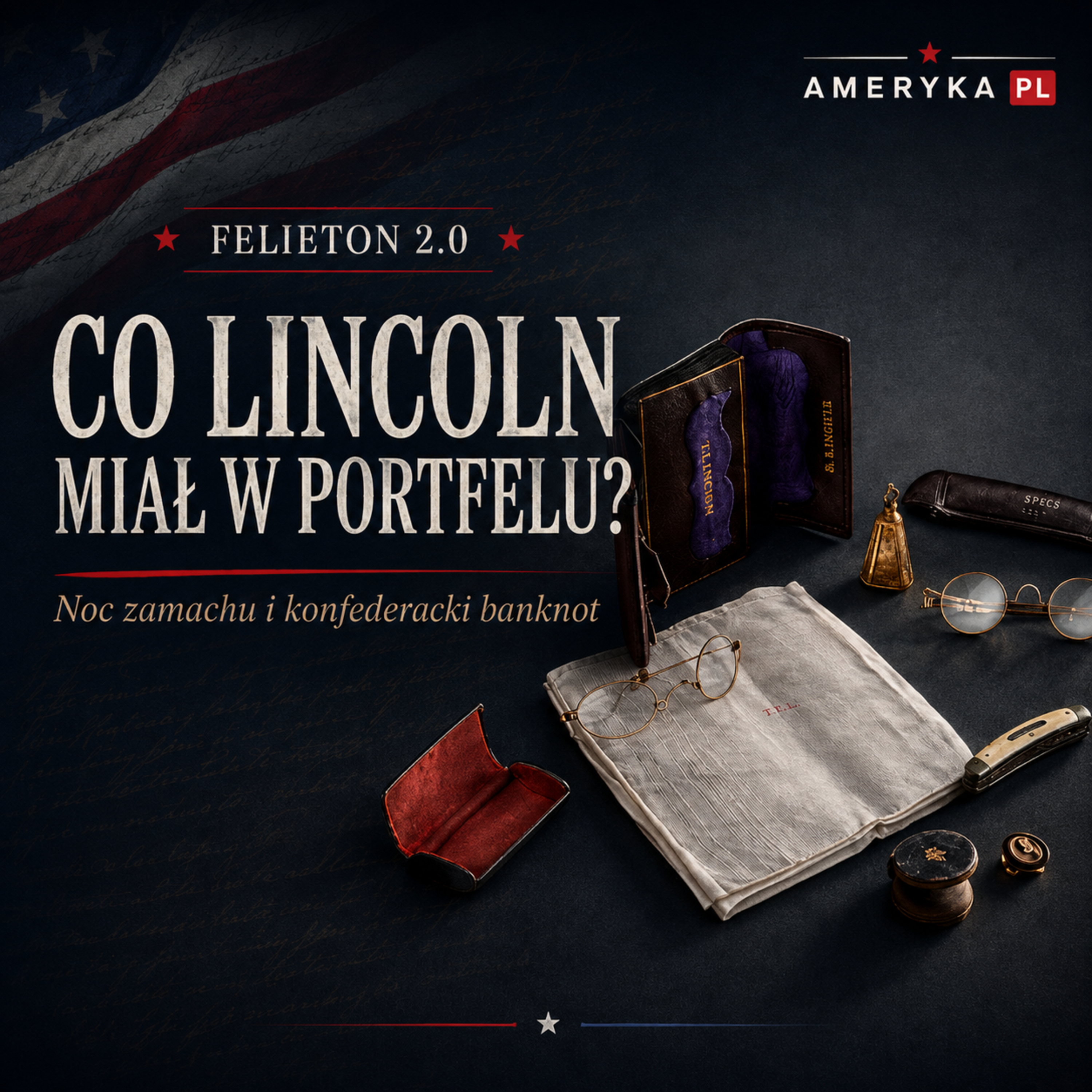 Felieton 2.0 - co Abraham Lincoln miał przy sobie gdy został zastrzelony episode artwork