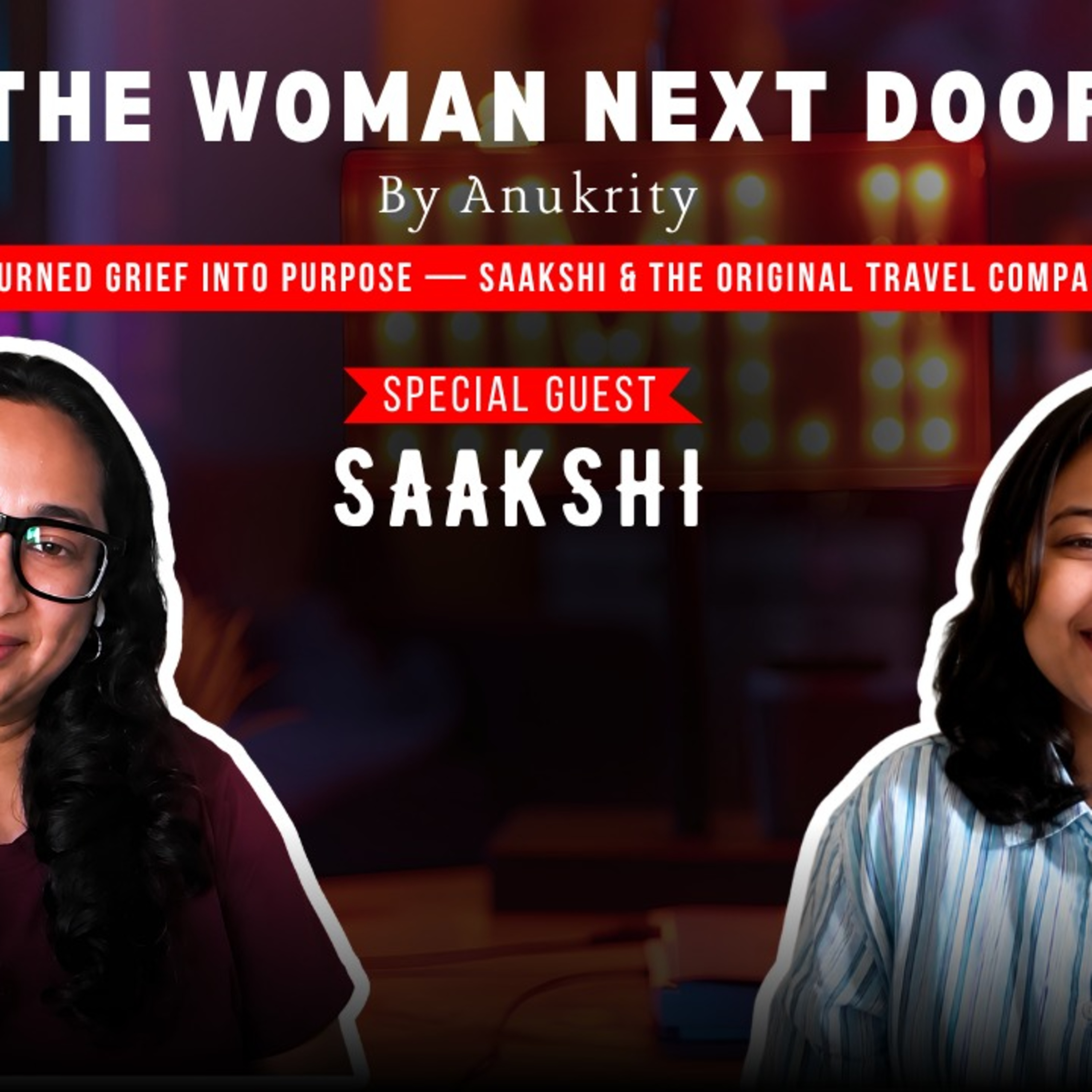 She Turned Grief Into Purpose — Saakshi & The Original Travel Company episode artwork
