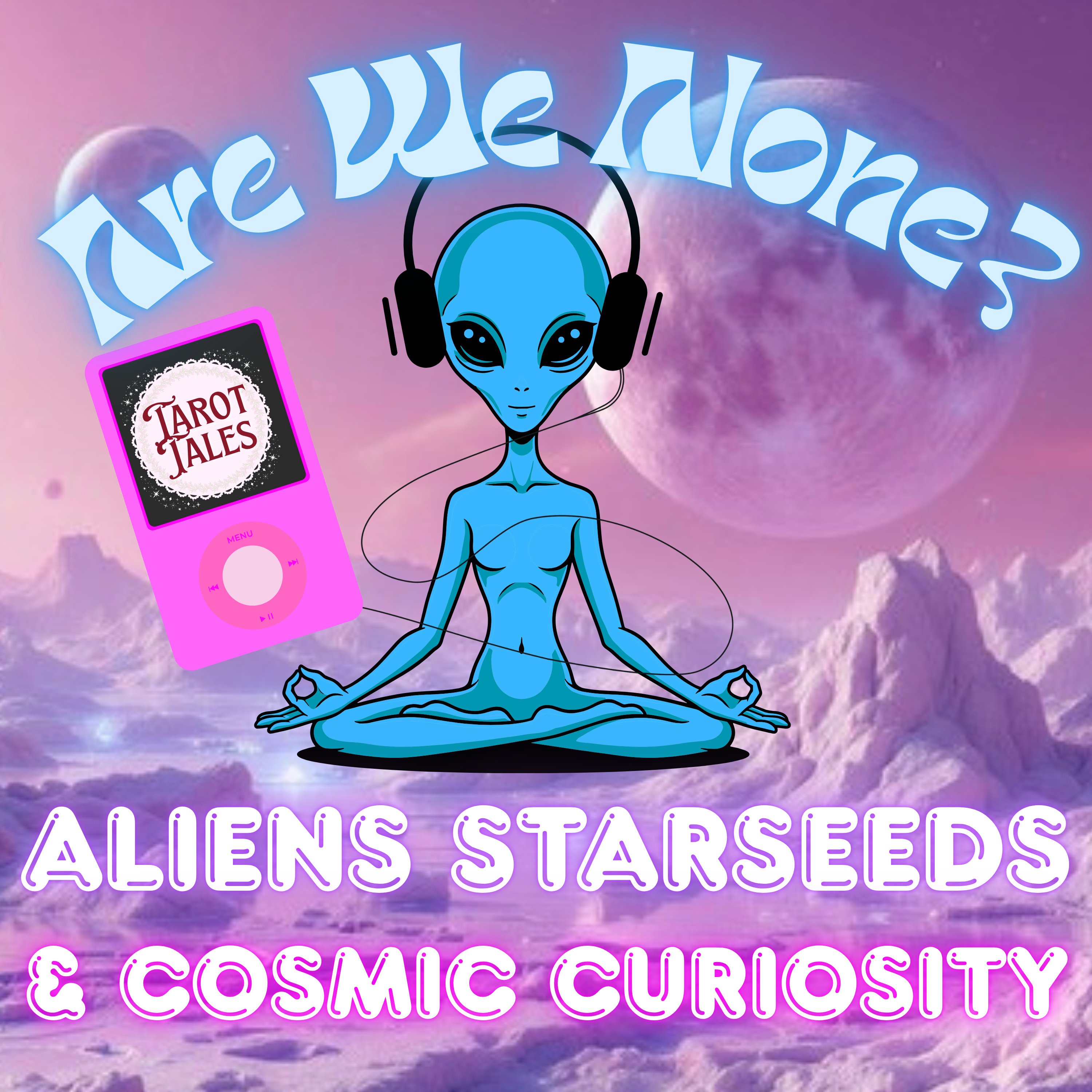 Are We Alone? Aliens, Starseeds, & Cosmic Curiosity episode artwork