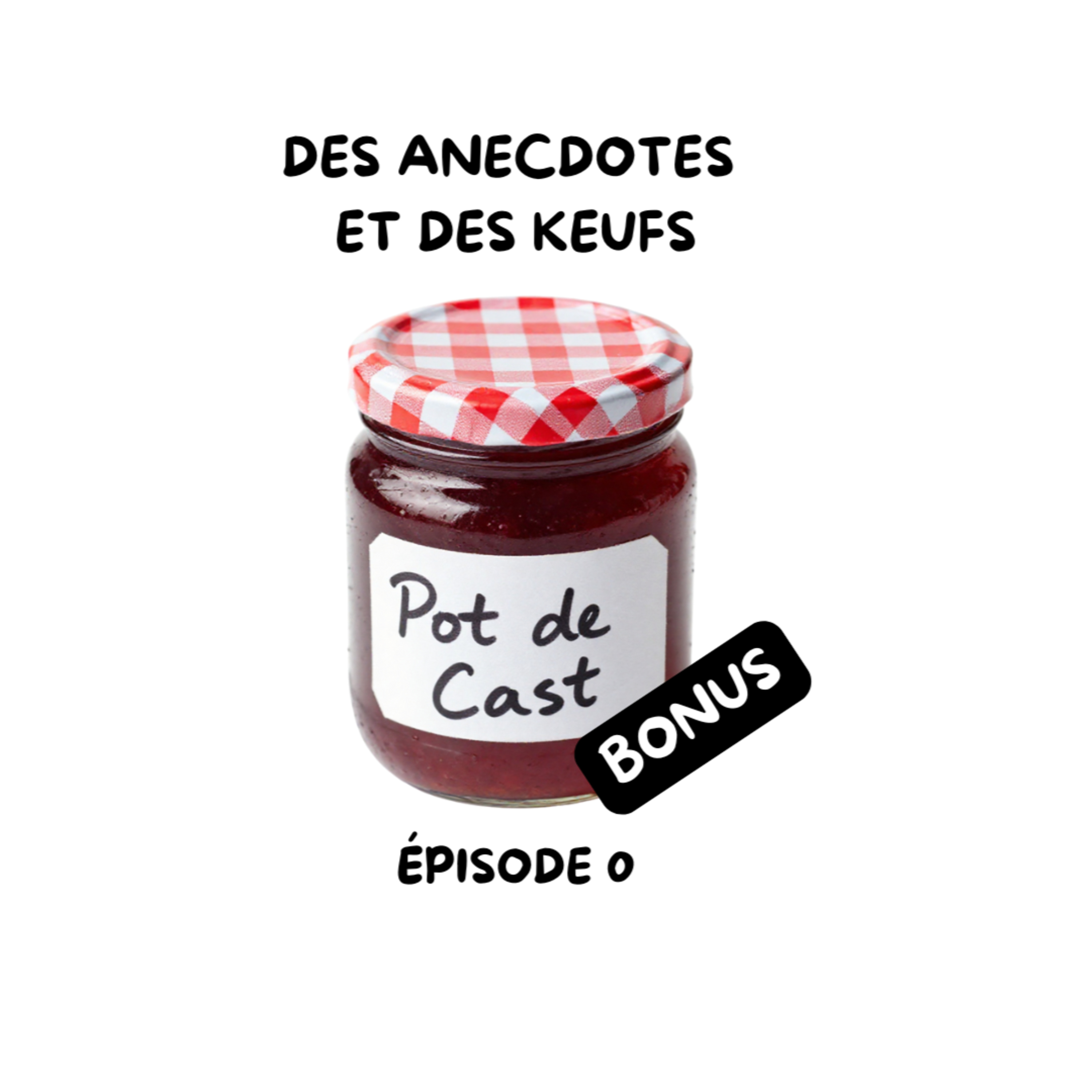 Pot de Cast - EP0 - Des anecdotes et des keufs episode artwork