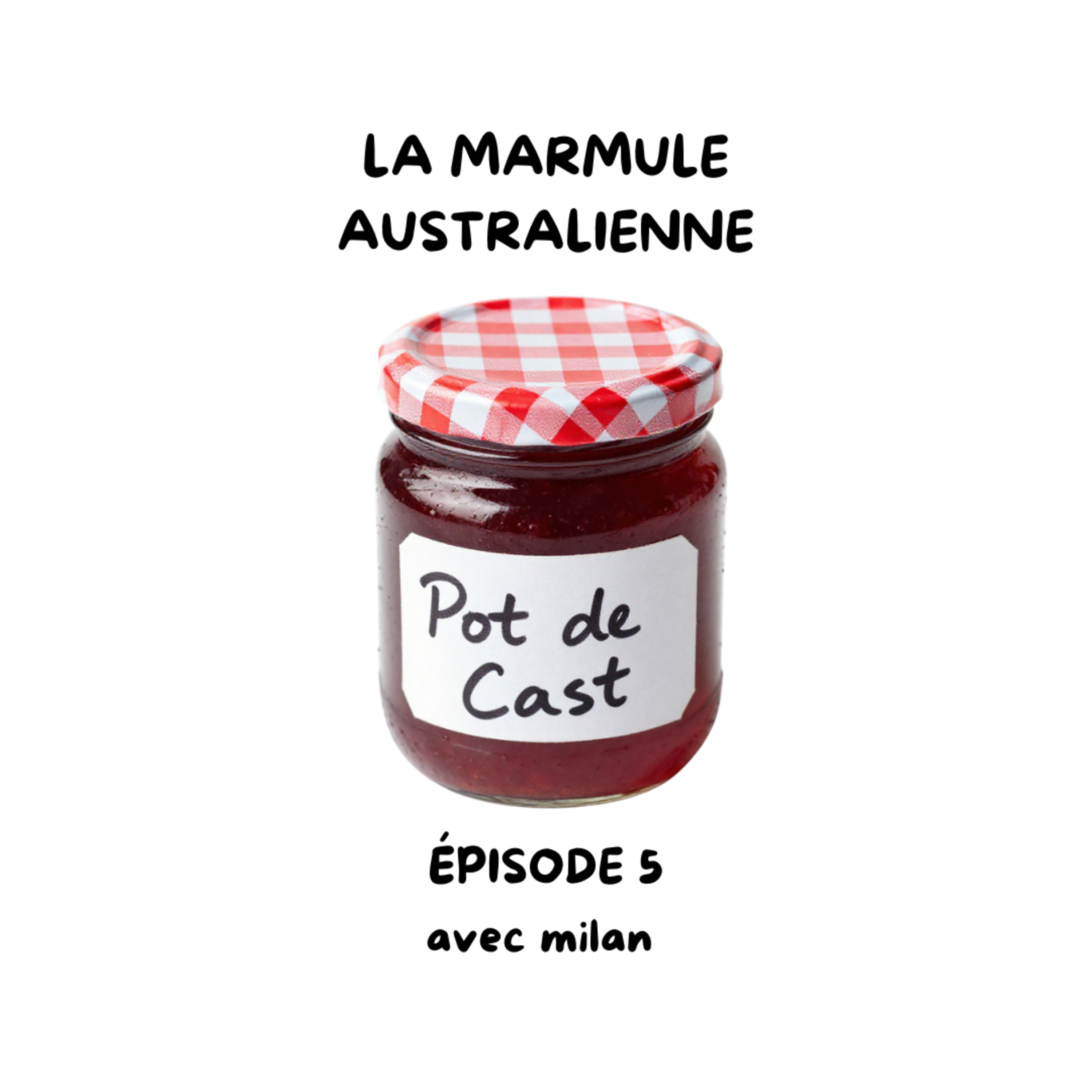 Pot de Cast - EP5 - La Marmule australienne episode artwork