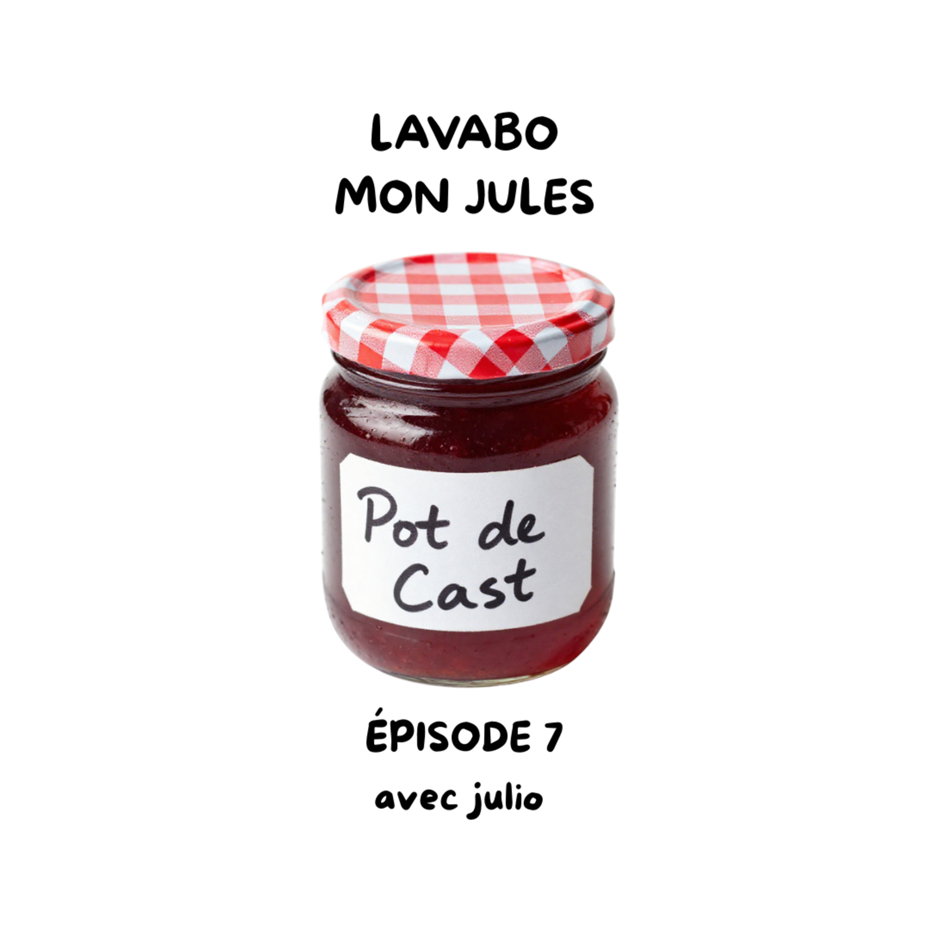 Pot de Cast - EP7 - Lavabo mon Jules episode artwork