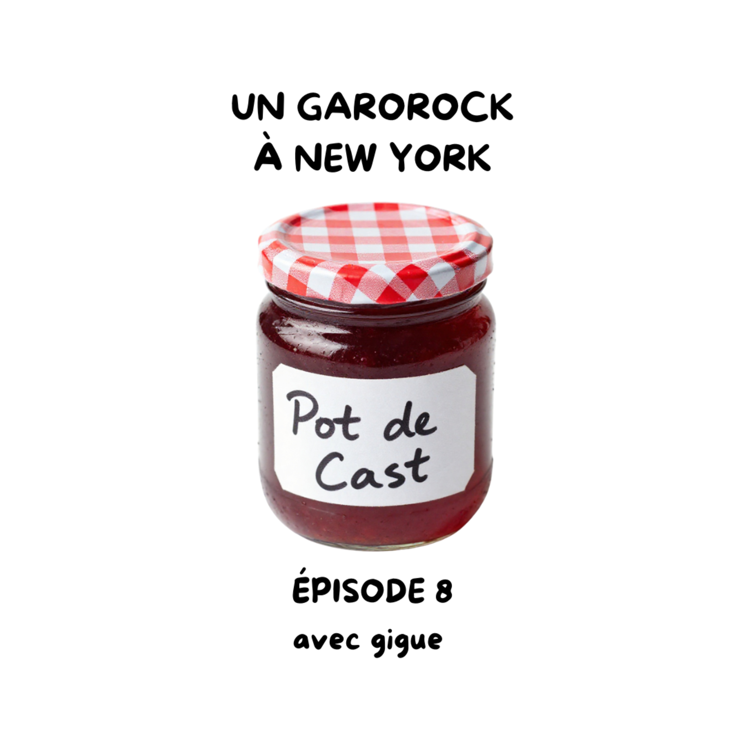 Pot de Cast - EP8 - Un Garorock à New York episode artwork