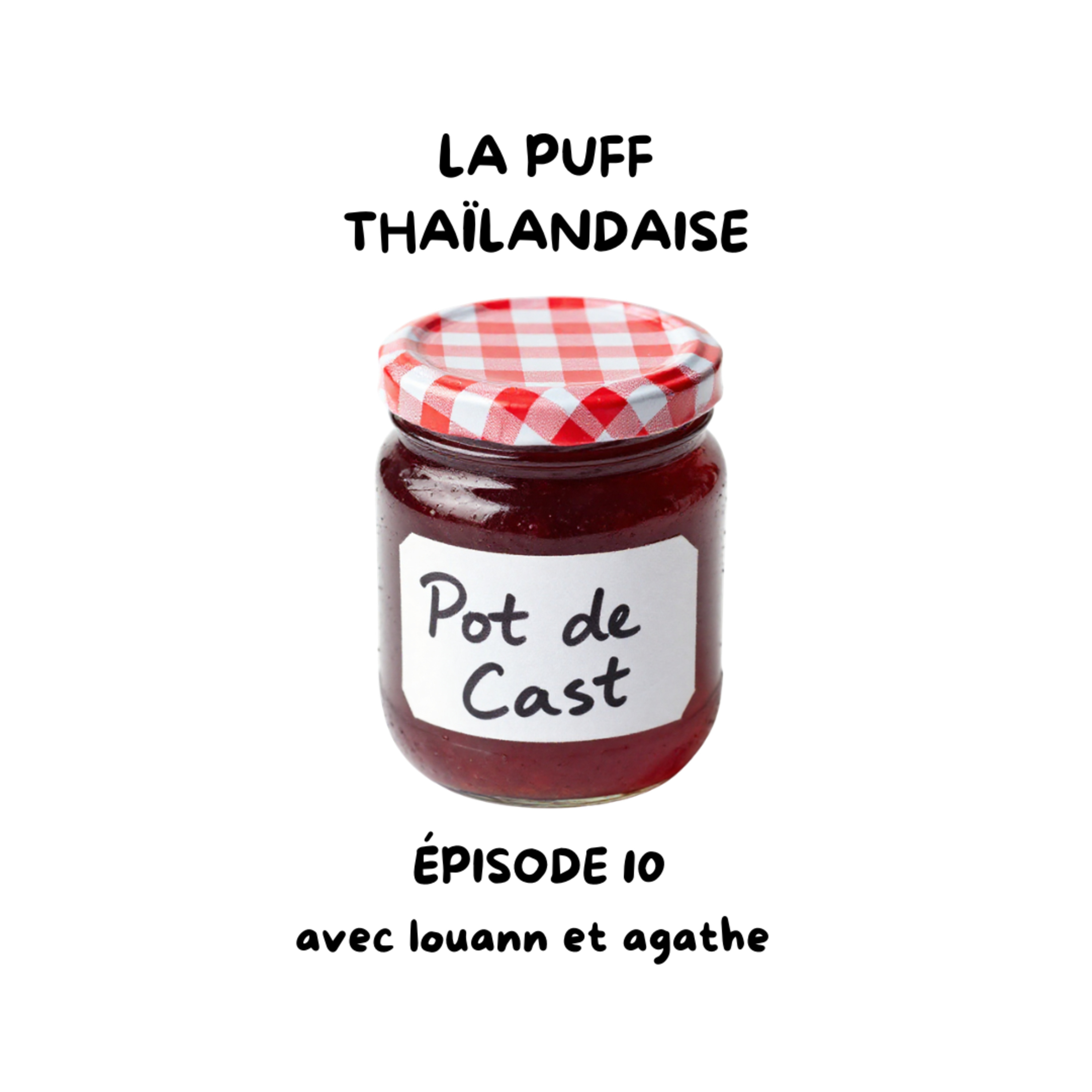 Pot de Cast - EP10 - La puff Thaïlandaise  episode artwork