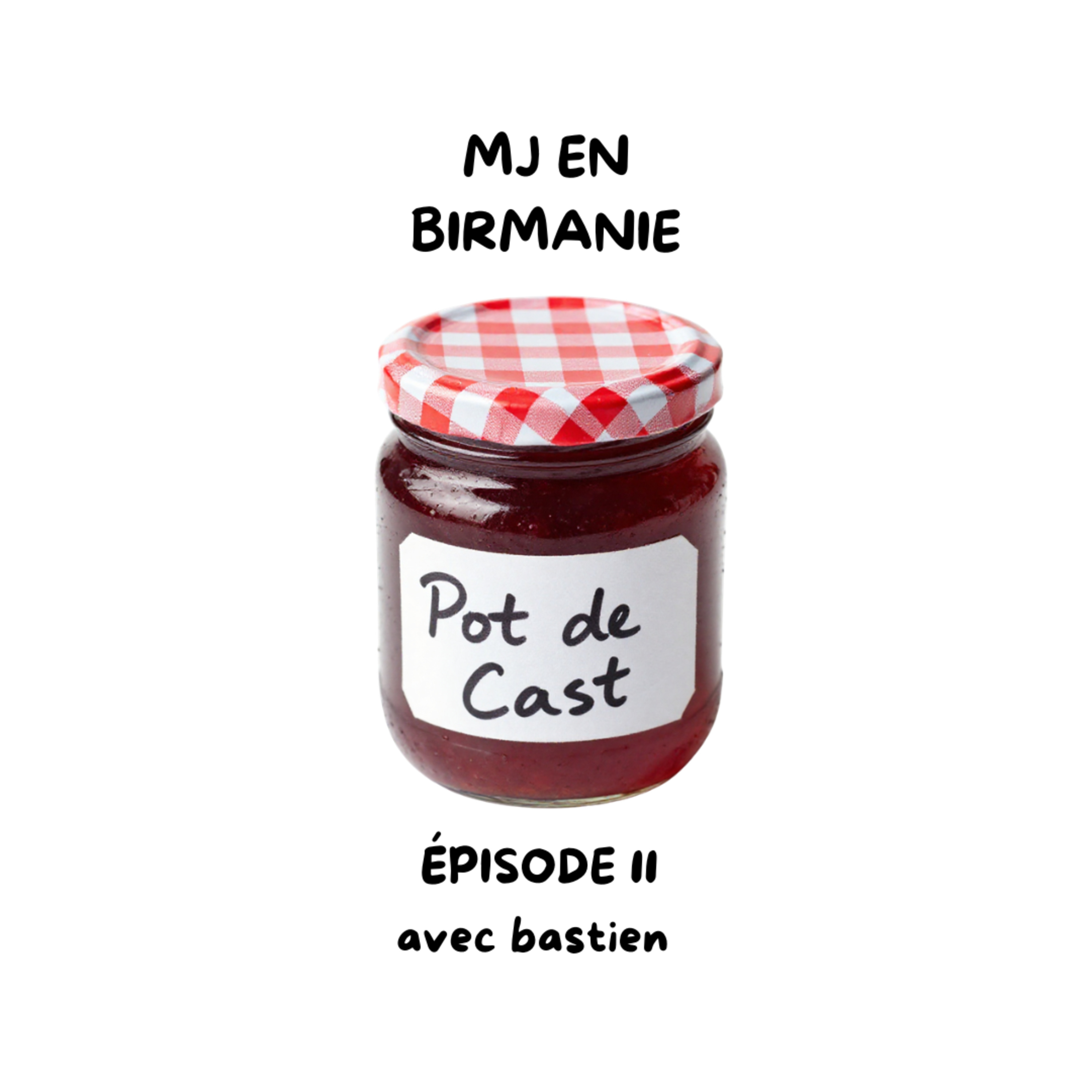 Pot de Cast - EP11 - MJ en Birmanie episode artwork