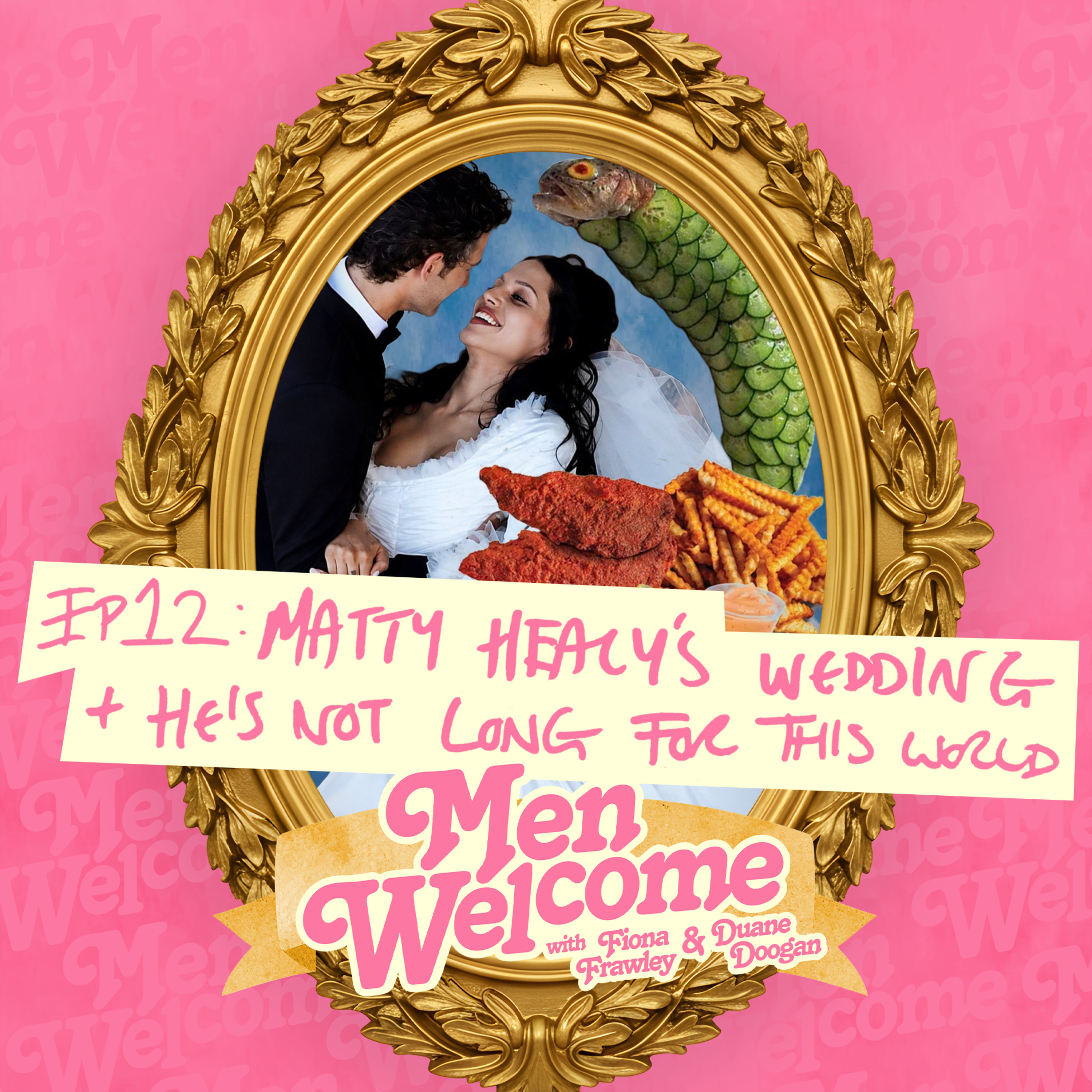 Matty Healy's Wedding & He's Not Long For This World - Men Welcome Podcast - Ep 12 episode artwork