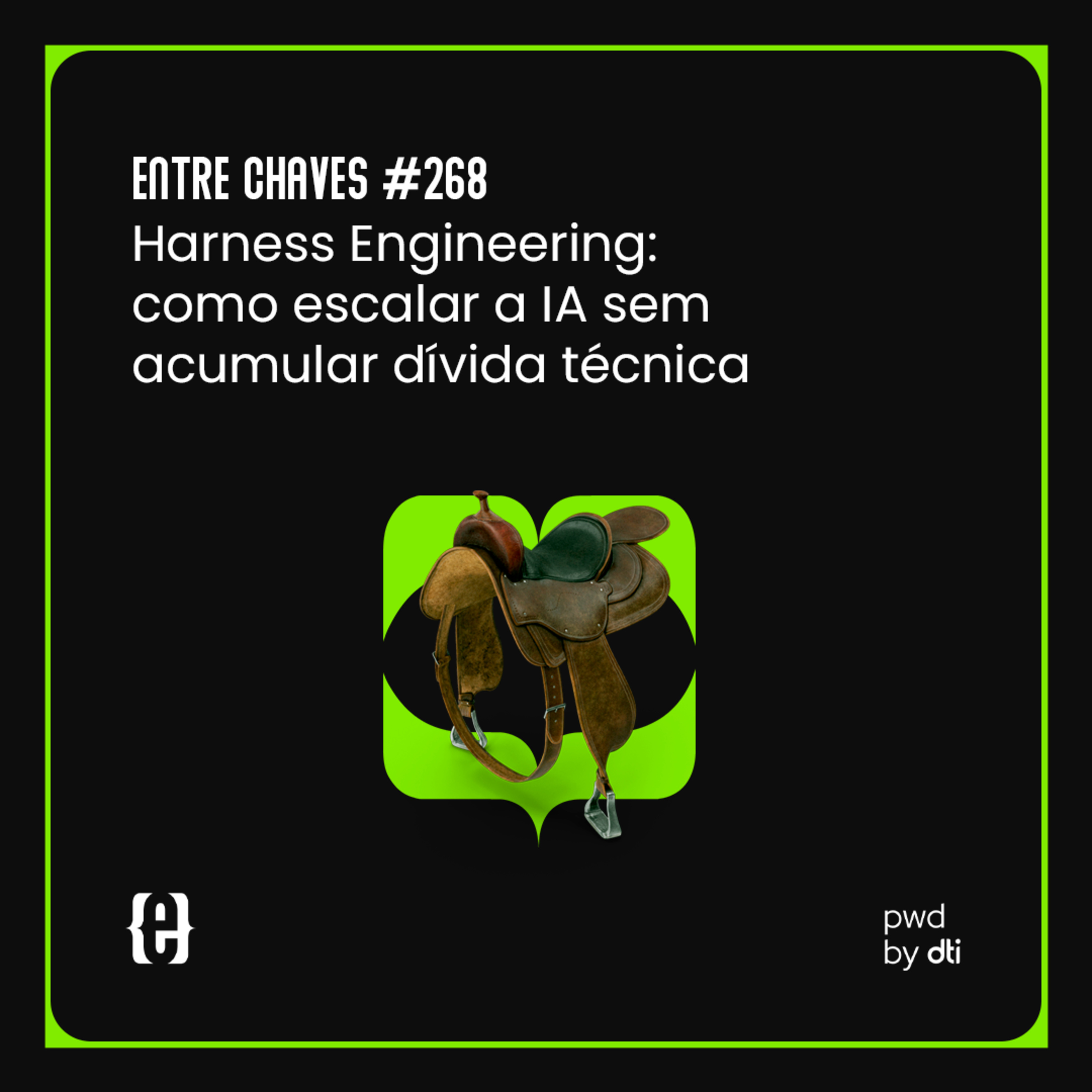 #268 Harness Engineering: como escalar a IA sem acumular dívida técnica episode artwork