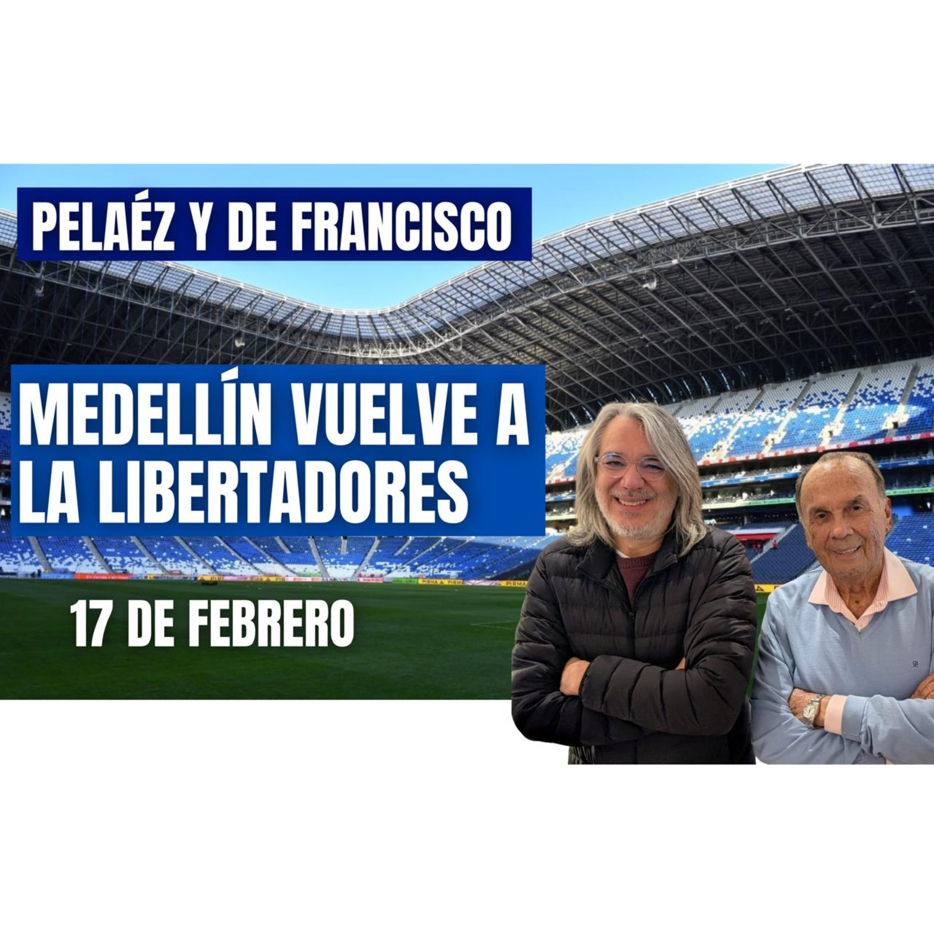 PELÁEZ Y DE FRANCISCO 17 DE FEBRERO “EL MEDELLÍN VUELVE A COPA LIBERTADORES” episode artwork
