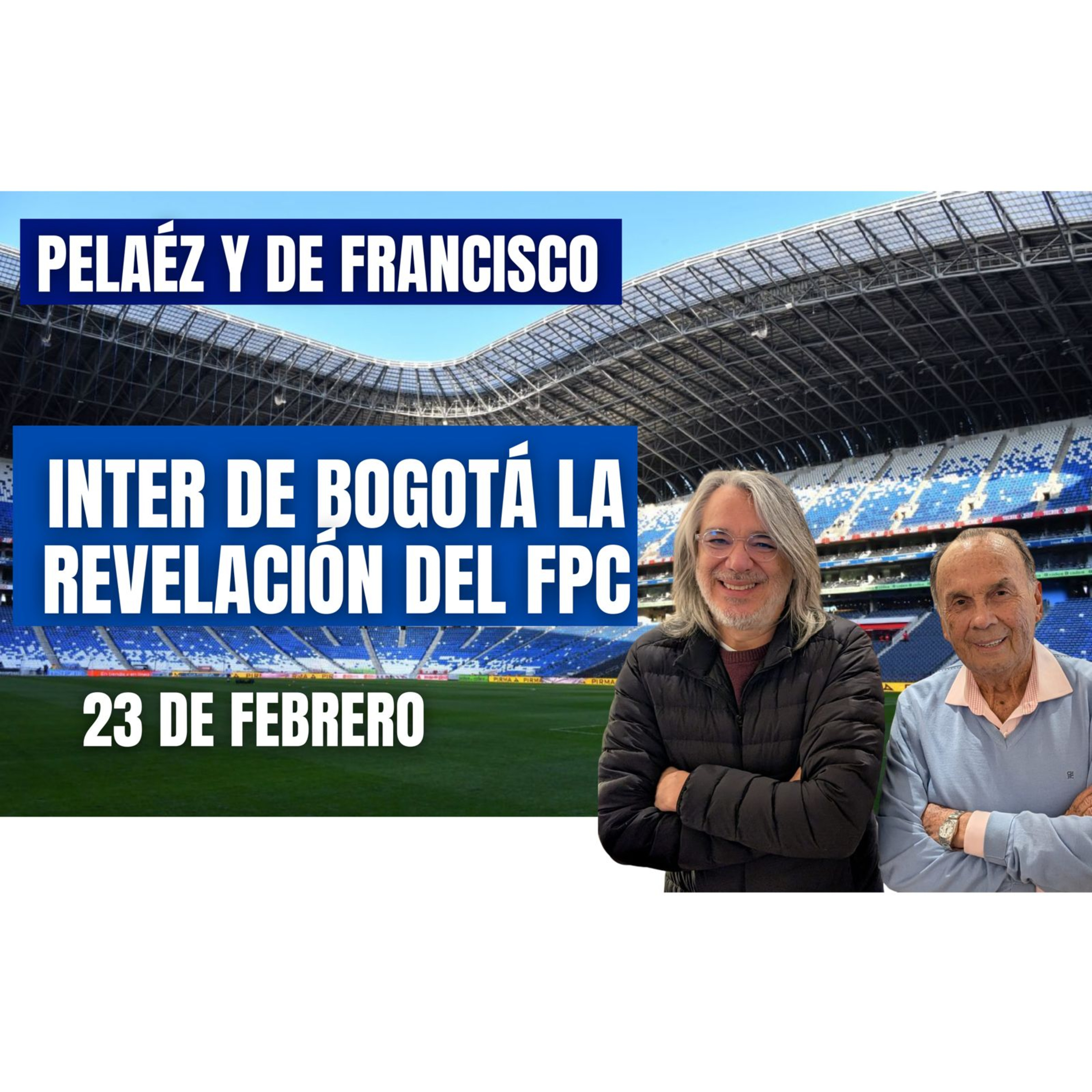 🔴EN VIDEO🔴 PELÁEZ Y DE FRANCISCO 23 DE FEBRERO/ INTER DE BOGOTÁ LA REVELACIÓN DEL FPC episode artwork